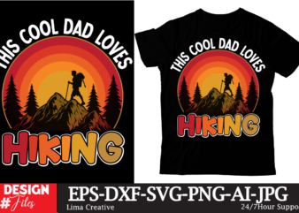 This Cool Dad Loves Hiking T-shirt Design, Father’s day t-shirt design bundle,DAd T-shirt design bundle, World’s Best Father I Mean Father T-shirt Design,father’s day,fathers day,fathers day game,happy father’s day,happy fathers