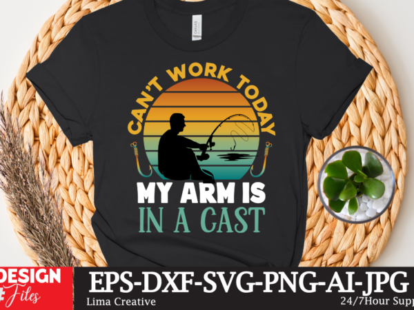 Cant work today my armis in a cast t-shirt design,fishing,bass fishing,fishing videos,florida fishing,fishing video,catch em all fishing,fishing tips,kayak fishing,sewer fishing,ice fishing,pier fishing,city fishing,pond fishing,urban fishing,creek fishing,shore fishing,winter fishing,magnet fishing,bass fishing