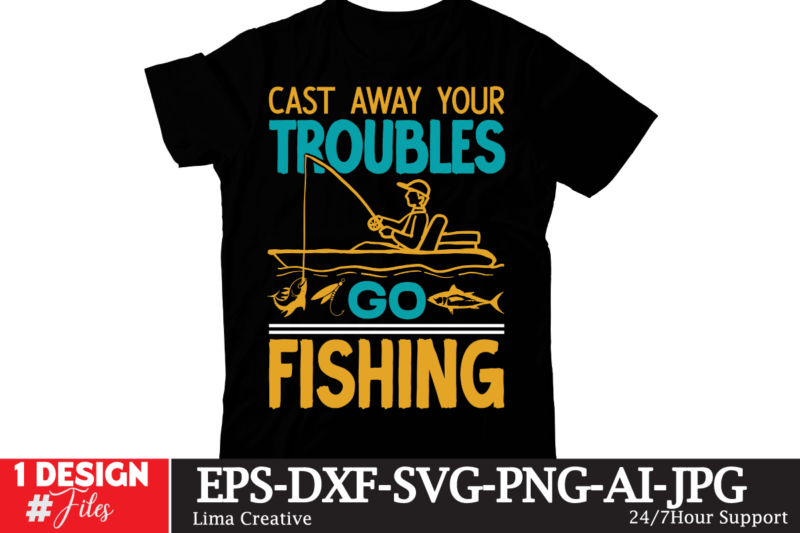 Cast Away Your troubles Go Fishing T-shirt Design,fishing,bass fishing,fishing videos,florida fishing,fishing video,catch em all fishing,fishing tips,kayak fishing,sewer fishing,ice fishing,pier fishing,city fishing,pond fishing,urban fishing,creek fishing,shore fishing,winter fishing,magnet fishing,bass fishing productions,inshore fishing,fishing