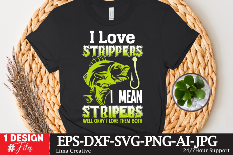 I LOve Strippers I Mean Stripers Well Okay I LOve Them Both T-shirt Design,fishing,bass fishing,fishing videos,florida fishing,fishing video,catch em all fishing,fishing tips,kayak fishing,sewer fishing,ice fishing,pier fishing,city fishing,pond fishing,urban fishing,creek fishing,shore