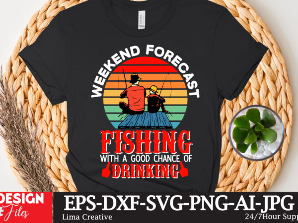 Weeken forecast fishing with a good chance of drink t-shirt design,fishing,bass fishing,fishing videos,florida fishing,fishing video,catch em all fishing,fishing tips,kayak fishing,sewer fishing,ice fishing,pier fishing,city fishing,pond fishing,urban fishing,creek fishing,shore fishing,winter fishing,magnet fishing,bass