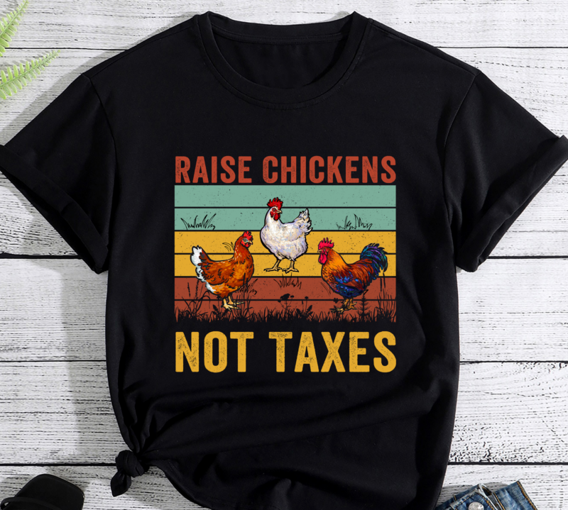 Raise Chickens Not Taxes Ranch Homestead Farming Libertarian PC