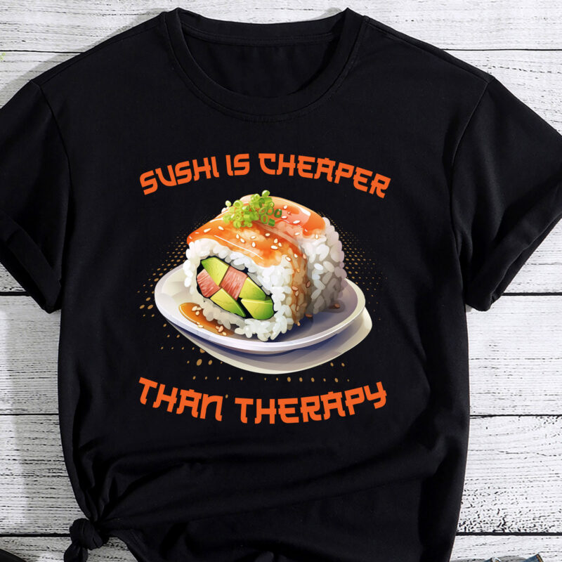 Sushi is cheaper than therapy