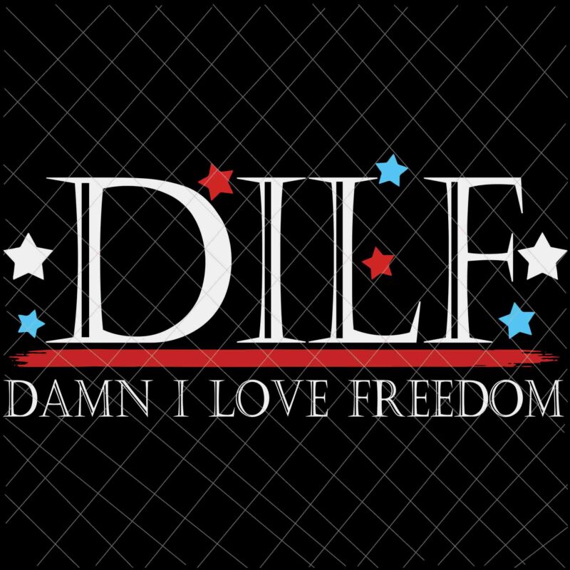 DILF 4Th Of July Svg, Damn I love Freedom Svg, Man 4th Of July Svg, Quote 4th Of July Svg, Funny National Day Svg