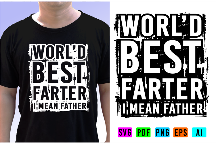 World Best Farter I Mean Father T shirt Design Vector, Fathers Day Inspirational Quote T shirt Designs Graphic Vector