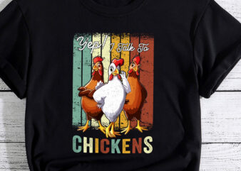 Yep I Talk To Chickens Funny Cute T-Shirt PC 1