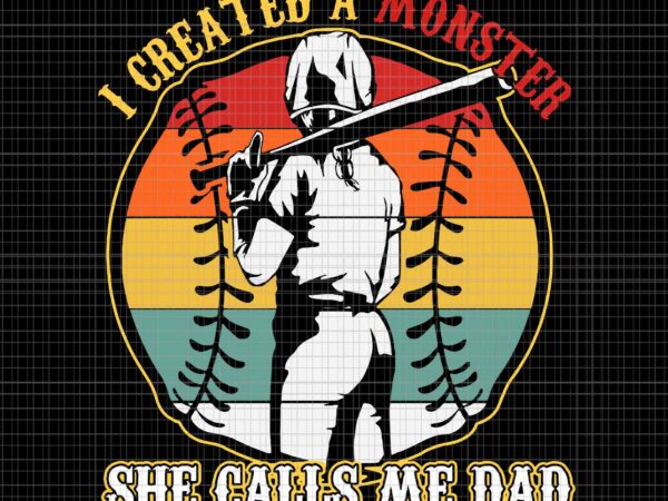 I created a monster she call me dad softball baseball lover svg, dad softball svg, dad baseball svg, father’s day svg t shirt design for sale