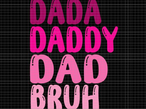 Dada daddy dad bruh women 2023 svg, day dada daddy dad bruh svg, father’s day svg, father svg, daddy svg t shirt vector illustration