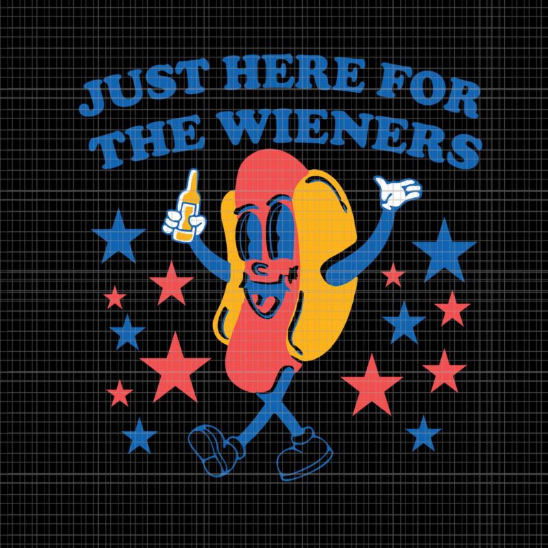 Hot Dog I’m Just Here For The Wieners 4Th Of July Svg, Hot Dog Svg, Hot Dog 4th Of July Svg, 4th Of July Svg