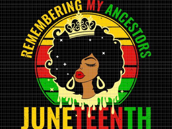 Juneteenth women african american black women 1865 svg, juneteenth women svg, remember my ancestors juneteenth svg, junereenth 1865 svg vector clipart