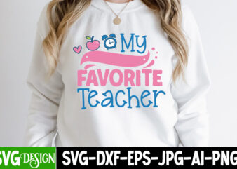 My Favorite Teacher T-Shirt Design, My Favorite Teacher SVG Cut File, My Favorite Teacher Sublimation Design, teacher svg bundle,Teacher Svg Bundle, Teacher Svg, Teacher Appreciation Svg, Funny Svg, School, Teacher,