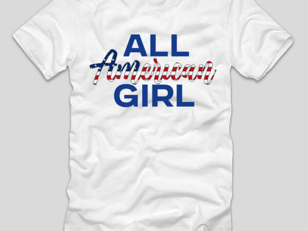 All american girl t-shirt design,4th july, 4th july song, 4th july fireworks, 4th july soundgarden, 4th july wreath, 4th july sufjan stevens, 4th july mariah carey, 4th july shooting, 4th