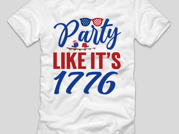 Party like it’s 1776 t-shirt design,4th july, 4th july song, 4th july fireworks, 4th july soundgarden, 4th july wreath, 4th july sufjan stevens, 4th july mariah carey, 4th july shooting,