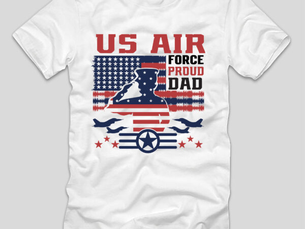 Us air force proud dad t-shirt design,4th july, 4th july song, 4th july fireworks, 4th july soundgarden, 4th july wreath, 4th july sufjan stevens, 4th july mariah carey, 4th july