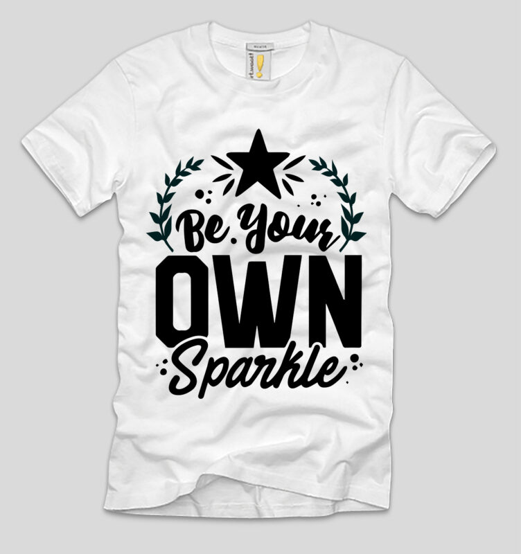 Be Your Own Sparkle T-shirt Design,be fearless, be fearless motivation, be fearless like joker, be fearless and play wookiefoot, be fearless fortuna, be fearless subliminal, be fearless song, be fearless