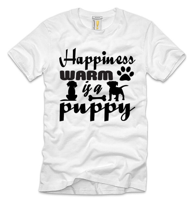 Happiness Warm Is A Puppy T-shirt Design,happiness warm is a puppy, happiness is a warm puppy, happiness is a warm puppy charles brown, happiness is a cookie, a happy puppy,