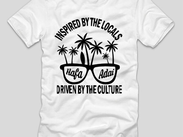 Inspired by the locals hafa adai t-shirt design,summer day, summer day in my life, summer days, summer days martin garrix, summer days summer nights, summer days grease, summer days lil