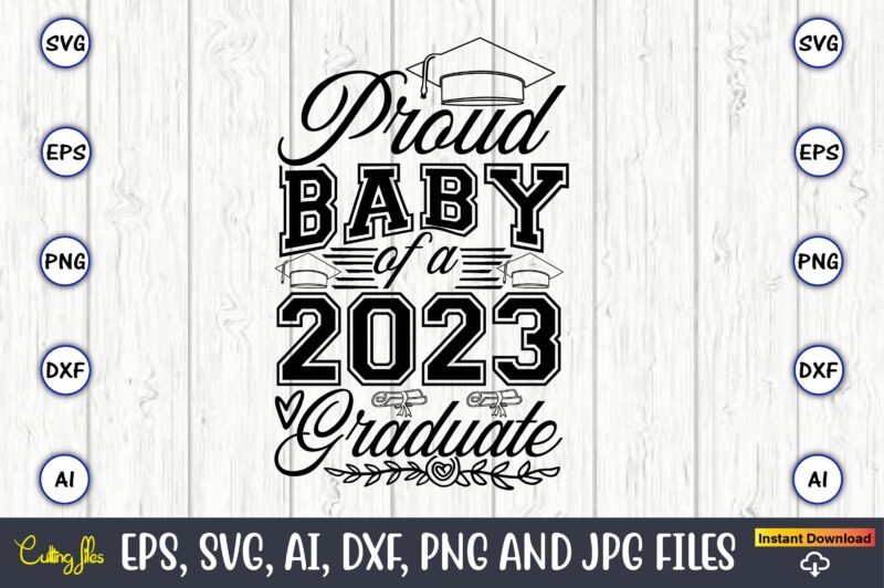 Proud baby of a graduateGraduate,Graduate svg,Graduate t-shirt,Graduate design,Graduate svg design,Graduate t-shirt design,Graduate bundle, Graduation svg Bundle, Graduation svg, Graduation svg vector, Graduation vector, Graduation t-shirt, Graduation t-shirt design,Senior 2023 svg,t-shirt,