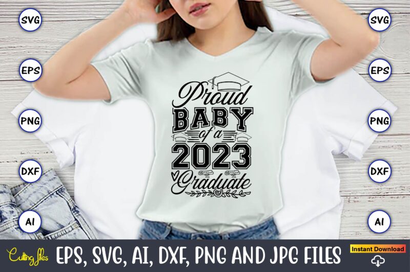 Proud baby of a graduateGraduate,Graduate svg,Graduate t-shirt,Graduate design,Graduate svg design,Graduate t-shirt design,Graduate bundle, Graduation svg Bundle, Graduation svg, Graduation svg vector, Graduation vector, Graduation t-shirt, Graduation t-shirt design,Senior 2023 svg,t-shirt,