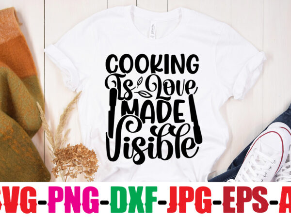 Cooking is love made visible t-shirt design,life is better with chickens t-shirt design,bakers gonna bake t-shirt design,kitchen bundle, kitchen utensil’s for laser engraving, vinyl cutting, t-shirt printing, graphic design, card