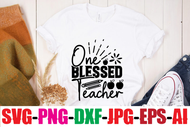 One Blessed Teacher T-shirt Design,Blessed Teacher T-shirt Design,Teacher T-Shirt Design Bundle,Teacher SVG Bundle,Back to School SVG bUndle, Back to School T-Shirt Design Bundle , Welcome Back to School T-Shirt Design.