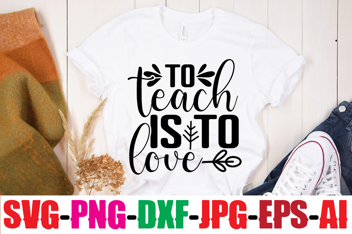 To Teach Is To Love T-shirt Design,Blessed Teacher T-shirt Design ...