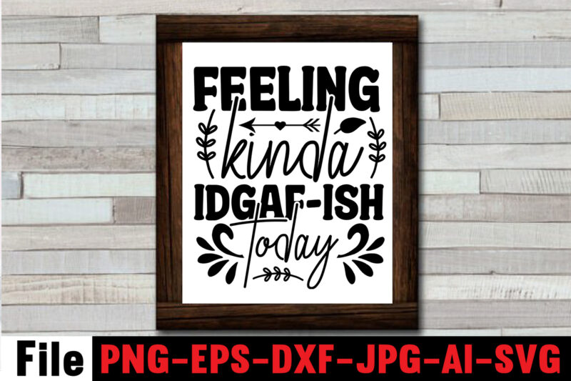 Feeling Kinda Idgaf-ish Today T-shirt Design,Eye Rolling Is My Cardio T-shirt Design,Another Fine Day Ruined By Adulthood T-shirt Design,Funny Sarcastic, Sublimation, Bundle Funny Sarcastic, Quote Sassy Sublimation ,Sublimation PNG Shirt,