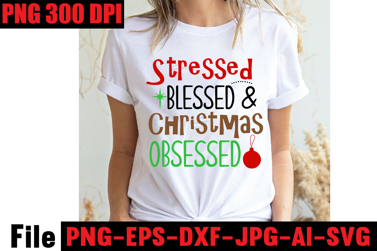 stressed-blessed-christmas-obsessed-t-shirt-design-baking-spirits