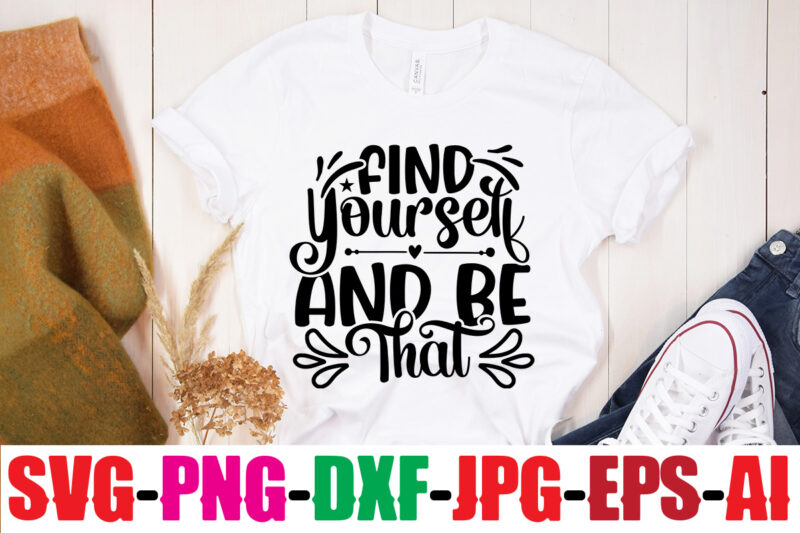 Find Yourself And Be That T-shirt Design,You Never Fail Until You Stop Trying T-shirt Design,Adventure Is The Best Way To Learn T-shirt Design,Hope-Motivational-SVG-bundle,Thanksgiving svg bundle, autumn svg bundle, svg designs,