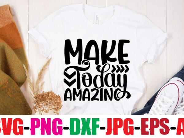 Make today amazing t-shirt design,you never fail until you stop trying t-shirt design,adventure is the best way to learn t-shirt design,hope-motivational-svg-bundle,thanksgiving svg bundle, autumn svg bundle, svg designs, autumn svg,