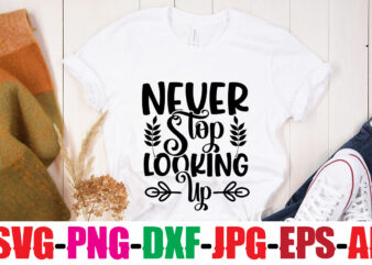 Never Stop Looking Up T-shirt Design,You Never Fail Until You Stop Trying T-shirt Design,Adventure Is The Best Way To Learn T-shirt Design,Hope-Motivational-SVG-bundle,Thanksgiving svg bundle, autumn svg bundle, svg designs, autumn