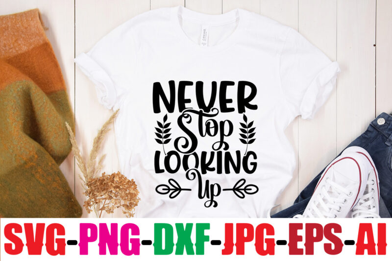 Never Stop Looking Up T-shirt Design,You Never Fail Until You Stop Trying T-shirt Design,Adventure Is The Best Way To Learn T-shirt Design,Hope-Motivational-SVG-bundle,Thanksgiving svg bundle, autumn svg bundle, svg designs, autumn