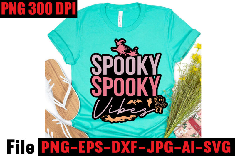 Spooky Vibes T-shirt Design,Basic Witch T-shirt Design,Halloween svg bundle , 50 halloween t-shirt bundle , good witch t-shirt design , boo! t-shirt design ,boo! svg cut file , halloween t