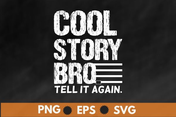 Cool Story Bro Tell It Again Cool Gift T-Shirt design vector