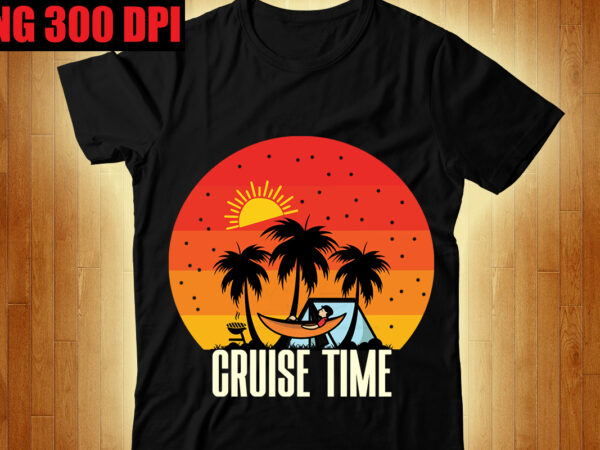 Cruise time t-shirt design,beachin t-shirt design,beach vibes t-shirt design,aloha! tagline goes here t-shirt design,designs bundle, summer designs for dark material, summer, tropic, funny summer design svg eps, png files for