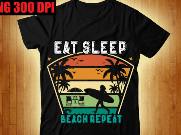 Eat sleep beach repeat t-shirt design,beachin t-shirt design,beach vibes t-shirt design,aloha! tagline goes here t-shirt design,designs bundle, summer designs for dark material, summer, tropic, funny summer design svg eps, png