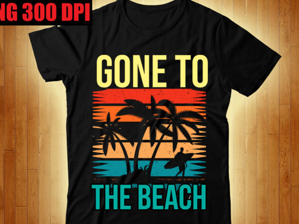 Gone to the beach t-shirt design,beachin t-shirt design,beach vibes t-shirt design,aloha! tagline goes here t-shirt design,designs bundle, summer designs for dark material, summer, tropic, funny summer design svg eps, png