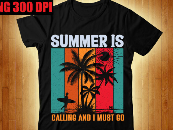 Summer is calling and i must go t-shirt design,beachin t-shirt design,beach vibes t-shirt design,aloha! tagline goes here t-shirt design,designs bundle, summer designs for dark material, summer, tropic, funny summer design