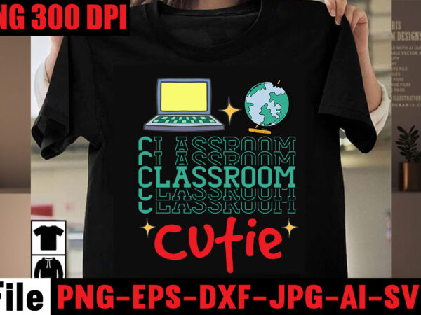 Classroom cutie t-shirt design,best teacher ever t-shirt design,back to school svg bundle,svgs,quotes-and-sayings,food-drink,print-cut,mini-bundles,on-sale girl first day of school shirt, pre-k svg, kindergarten, 1st, 2 grade shirt svg file for cricut &