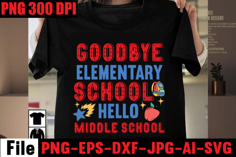 Goodbye Elementary School Hello Middle School T-shirt Design,Best Teacher Ever T-shirt Design,Back to School Svg Bundle,SVGs,quotes-and-sayings,food-drink,print-cut,mini-bundles,on-sale Girl First Day of School Shirt, Pre-K Svg, Kindergarten, 1st, 2 Grade Shirt Svg