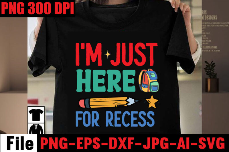 I'm Just Here For Recess T-shirt Design,Best Teacher Ever T-shirt Design,Back to School Svg Bundle,SVGs,quotes-and-sayings,food-drink,print-cut,mini-bundles,on-sale Girl First Day of School Shirt, Pre-K Svg, Kindergarten, 1st, 2 Grade Shirt Svg File