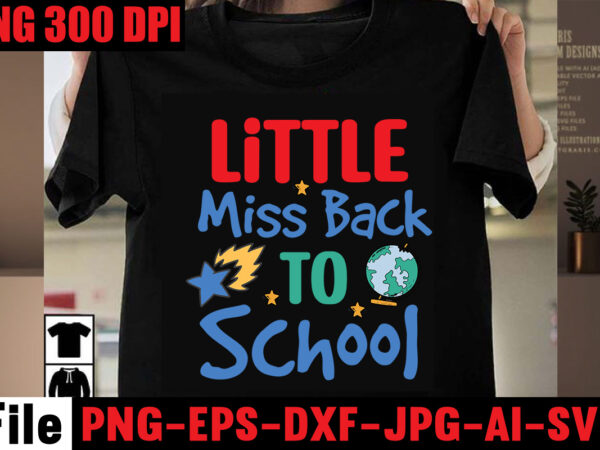 Little miss back to school t-shirt design,best teacher ever t-shirt design,back to school svg bundle,svgs,quotes-and-sayings,food-drink,print-cut,mini-bundles,on-sale girl first day of school shirt, pre-k svg, kindergarten, 1st, 2 grade shirt svg file