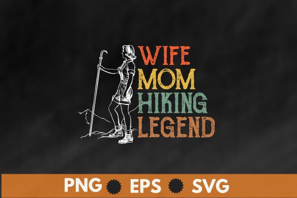 Wife mom hiking legend funny hiker t-shirt design vector, hiking mom, hike your own hike, mountain hike, funny hiking mom, mountain hike, retro, sunset, camping, tent, relaxing