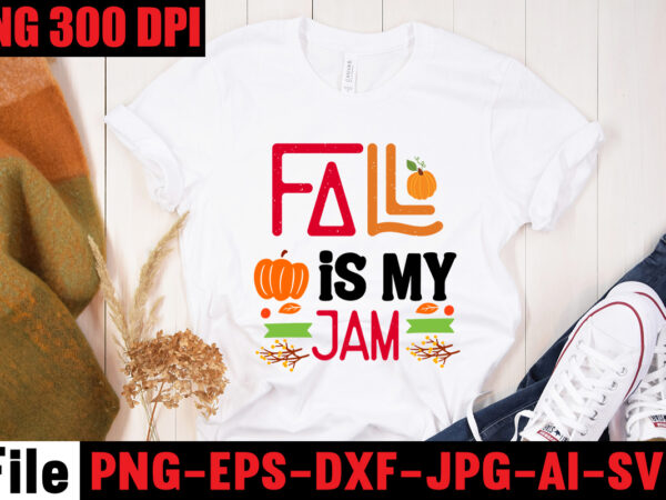 Fall is my jam t-shirt design,a perfect autumn day t-shirt design,thanksgiving svg bundle , funny fall svg bundle quotes,funyny farmhouse fall svg bundle,fall svg bundle mega bundle , fall autumn