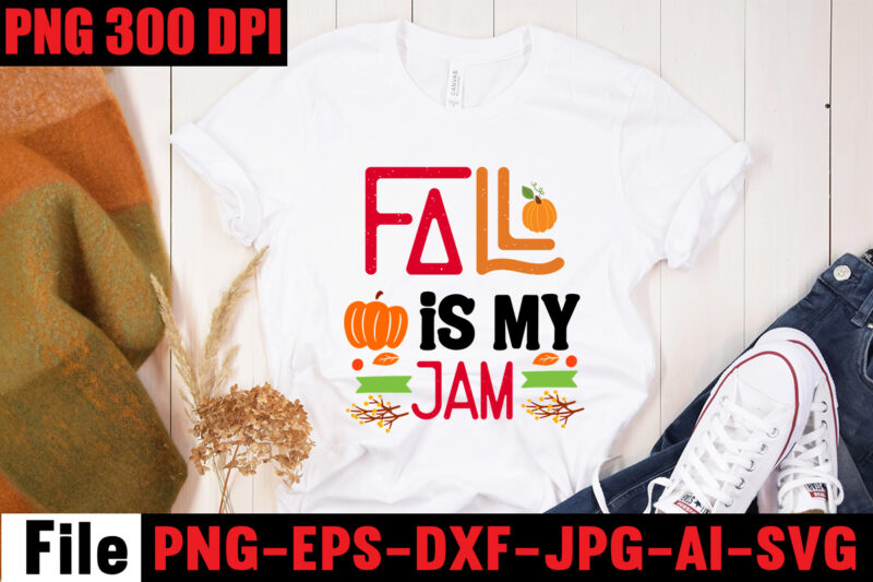 Fall Is My Jam T-shirt Design,A Perfect Autumn Day T-shirt Design,Thanksgiving SVG Bundle , Funny Fall SVG Bundle Quotes,Funyny Farmhouse Fall SVG Bundle,Fall svg bundle mega bundle , fall autumn