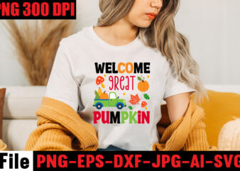 Welcome Great Pumpkin T-shirt Design,A Perfect Autumn Day T-shirt Design,Thanksgiving SVG Bundle , Funny Fall SVG Bundle Quotes,Funyny Farmhouse Fall SVG Bundle,Fall svg bundle mega bundle , fall autumn mega
