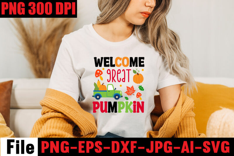 Welcome Great Pumpkin T-shirt Design,A Perfect Autumn Day T-shirt Design,Thanksgiving SVG Bundle , Funny Fall SVG Bundle Quotes,Funyny Farmhouse Fall SVG Bundle,Fall svg bundle mega bundle , fall autumn mega