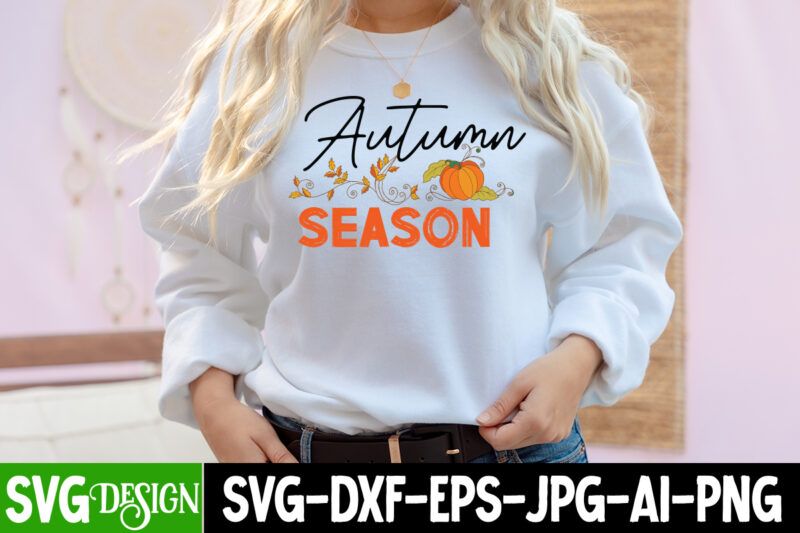 Autumn Season T-Shirt Design, Autumn Season SVG Cut File,Fall SVG Bundle, Fall Svg, Hello Fall Svg, Autumn Svg, Thanksgiving Svg, Fall Cut Files,Fall Svg, Halloween svg bundle, Fall SVG bundle,