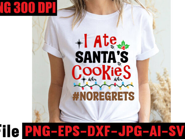 I ate santa’s cookies #noregrets t-shirt design,baking spirits bright t-shirt design,christmas,svg,mega,bundle,christmas,design,,,christmas,svg,bundle,,,20,christmas,t-shirt,design,,,winter,svg,bundle,,christmas,svg,,winter,svg,,santa,svg,,christmas,quote,svg,,funny,quotes,svg,,snowman,svg,,holiday,svg,,winter,quote,svg,,christmas,svg,bundle,,christmas,clipart,,christmas,svg,files,for,cricut,,christmas,svg,cut,files,,funny,christmas,svg,bundle,,christmas,svg,,christmas,quotes,svg,,funny,quotes,svg,,santa,svg,,snowflake,svg,,decoration,,svg,,png,,dxf,funny,christmas,svg,bundle,,christmas,svg,,christmas,quotes,svg,,funny,quotes,svg,,santa,svg,,snowflake,svg,,decoration,,svg,,png,,dxf,christmas,bundle,,christmas,tree,decoration,bundle,,christmas,svg,bundle,,christmas,tree,bundle,,christmas,decoration,bundle,,christmas,book,bundle,,,hallmark,christmas,wrapping,paper,bundle,,christmas,gift,bundles,,christmas,tree,bundle,decorations,,christmas,wrapping,paper,bundle,,free,christmas,svg,bundle,,stocking,stuffer,bundle,,christmas,bundle,food,,stampin,up,peaceful,deer,,ornament,bundles,,christmas,bundle,svg,,lanka,kade,christmas,bundle,,christmas,food,bundle,,stampin,up,cherish,the,season,,cherish,the,season,stampin,up,,christmas,tiered,tray,decor,bundle,,christmas,ornament,bundles,,a,bundle,of,joy,nativity,,peaceful,deer,stampin,up,,elf,on,the,shelf,bundle,,christmas,dinner,bundles,,christmas,svg,bundle,free,,yankee,candle,christmas,bundle,,stocking,filler,bundle,,christmas,wrapping,bundle,,christmas,png,bundle,,hallmark,reversible,christmas,wrapping,paper,bundle,,christmas,light,bundle,,christmas,bundle,decorations,,christmas,gift,wrap,bundle,,christmas,tree,ornament,bundle,,christmas,bundle,promo,,stampin,up,christmas,season,bundle,,design,bundles,christmas,,bundle,of,joy,nativity,,christmas,stocking,bundle,,cook,christmas,lunch,bundles,,designer,christmas,tree,bundles,,christmas,advent,book,bundle,,hotel,chocolat,christmas,bundle,,peace,and,joy,stampin,up,,christmas,ornament,svg,bundle,,magnolia,christmas,candle,bundle,,christmas,bundle,2020,,christmas,design,bundles,,christmas,decorations,bundle,for,sale,,bundle,of,christmas,ornaments,,etsy,christmas,svg,bundle,,gift,bundles,for,christmas,,christmas,gift,bag,bundles,,wrapping,paper,bundle,christmas,,peaceful,deer,stampin,up,cards,,tree,decoration,bundle,,xmas,bundles,,tiered,tray,decor,bundle,christmas,,christmas,candle,bundle,,christmas,design,bundles,svg,,hallmark,christmas,wrapping,paper,bundle,with,cut,lines,on,reverse,,christmas,stockings,bundle,,bauble,bundle,,christmas,present,bundles,,poinsettia,petals,bundle,,disney,christmas,svg,bundle,,hallmark,christmas,reversible,wrapping,paper,bundle,,bundle,of,christmas,lights,,christmas,tree,and,decorations,bundle,,stampin,up,cherish,the,season,bundle,,christmas,sublimation,bundle,,country,living,christmas,bundle,,bundle,christmas,decorations,,christmas,eve,bundle,,christmas,vacation,svg,bundle,,svg,christmas,bundle,outdoor,christmas,lights,bundle,,hallmark,wrapping,paper,bundle,,tiered,tray,christmas,bundle,,elf,on,the,shelf,accessories,bundle,,classic,christmas,movie,bundle,,christmas,bauble,bundle,,christmas,eve,box,bundle,,stampin,up,christmas,gleaming,bundle,,stampin,up,christmas,pines,bundle,,buddy,the,elf,quotes,svg,,hallmark,christmas,movie,bundle,,christmas,box,bundle,,outdoor,christmas,decoration,bundle,,stampin,up,ready,for,christmas,bundle,,christmas,game,bundle,,free,christmas,bundle,svg,,christmas,craft,bundles,,grinch,bundle,svg,,noble,fir,bundles,,,diy,felt,tree,&,spare,ornaments,bundle,,christmas,season,bundle,stampin,up,,wrapping,paper,christmas,bundle,christmas,tshirt,design,,christmas,t,shirt,designs,,christmas,t,shirt,ideas,,christmas,t,shirt,designs,2020,,xmas,t,shirt,designs,,elf,shirt,ideas,,christmas,t,shirt,design,for,family,,merry,christmas,t,shirt,design,,snowflake,tshirt,,family,shirt,design,for,christmas,,christmas,tshirt,design,for,family,,tshirt,design,for,christmas,,christmas,shirt,design,ideas,,christmas,tee,shirt,designs,,christmas,t,shirt,design,ideas,,custom,christmas,t,shirts,,ugly,t,shirt,ideas,,family,christmas,t,shirt,ideas,,christmas,shirt,ideas,for,work,,christmas,family,shirt,design,,cricut,christmas,t,shirt,ideas,,gnome,t,shirt,designs,,christmas,party,t,shirt,design,,christmas,tee,shirt,ideas,,christmas,family,t,shirt,ideas,,christmas,design,ideas,for,t,shirts,,diy,christmas,t,shirt,ideas,,christmas,t,shirt,designs,for,cricut,,t,shirt,design,for,family,christmas,party,,nutcracker,shirt,designs,,funny,christmas,t,shirt,designs,,family,christmas,tee,shirt,designs,,cute,christmas,shirt,designs,,snowflake,t,shirt,design,,christmas,gnome,mega,bundle,,,160,t-shirt,design,mega,bundle,,christmas,mega,svg,bundle,,,christmas,svg,bundle,160,design,,,christmas,funny,t-shirt,design,,,christmas,t-shirt,design,,christmas,svg,bundle,,merry,christmas,svg,bundle,,,christmas,t-shirt,mega,bundle,,,20,christmas,svg,bundle,,,christmas,vector,tshirt,,christmas,svg,bundle,,,christmas,svg,bunlde,20,,,christmas,svg,cut,file,,,christmas,svg,design,christmas,tshirt,design,,christmas,shirt,designs,,merry,christmas,tshirt,design,,christmas,t,shirt,design,,christmas,tshirt,design,for,family,,christmas,tshirt,designs,2021,,christmas,t,shirt,designs,for,cricut,,christmas,tshirt,design,ideas,,christmas,shirt,designs,svg,,funny,christmas,tshirt,designs,,free,christmas,shirt,designs,,christmas,t,shirt,design,2021,,christmas,party,t,shirt,design,,christmas,tree,shirt,design,,design,your,own,christmas,t,shirt,,christmas,lights,design,tshirt,,disney,christmas,design,tshirt,,christmas,tshirt,design,app,,christmas,tshirt,design,agency,,christmas,tshirt,design,at,home,,christmas,tshirt,design,app,free,,christmas,tshirt,design,and,printing,,christmas,tshirt,design,australia,,christmas,tshirt,design,anime,t,,christmas,tshirt,design,asda,,christmas,tshirt,design,amazon,t,,christmas,tshirt,design,and,order,,design,a,christmas,tshirt,,christmas,tshirt,design,bulk,,christmas,tshirt,design,book,,christmas,tshirt,design,business,,christmas,tshirt,design,blog,,christmas,tshirt,design,business,cards,,christmas,tshirt,design,bundle,,christmas,tshirt,design,business,t,,christmas,tshirt,design,buy,t,,christmas,tshirt,design,big,w,,christmas,tshirt,design,boy,,christmas,shirt,cricut,designs,,can,you,design,shirts,with,a,cricut,,christmas,tshirt,design,dimensions,,christmas,tshirt,design,diy,,christmas,tshirt,design,download,,christmas,tshirt,design,designs,,christmas,tshirt,design,dress,,christmas,tshirt,design,drawing,,christmas,tshirt,design,diy,t,,christmas,tshirt,design,disney,christmas,tshirt,design,dog,,christmas,tshirt,design,dubai,,how,to,design,t,shirt,design,,how,to,print,designs,on,clothes,,christmas,shirt,designs,2021,,christmas,shirt,designs,for,cricut,,tshirt,design,for,christmas,,family,christmas,tshirt,design,,merry,christmas,design,for,tshirt,,christmas,tshirt,design,guide,,christmas,tshirt,design,group,,christmas,tshirt,design,generator,,christmas,tshirt,design,game,,christmas,tshirt,design,guidelines,,christmas,tshirt,design,game,t,,christmas,tshirt,design,graphic,,christmas,tshirt,design,girl,,christmas,tshirt,design,gimp,t,,christmas,tshirt,design,grinch,,christmas,tshirt,design,how,,christmas,tshirt,design,history,,christmas,tshirt,design,houston,,christmas,tshirt,design,home,,christmas,tshirt,design,houston,tx,,christmas,tshirt,design,help,,christmas,tshirt,design,hashtags,,christmas,tshirt,design,hd,t,,christmas,tshirt,design,h&m,,christmas,tshirt,design,hawaii,t,,merry,christmas,and,happy,new,year,shirt,design,,christmas,shirt,design,ideas,,christmas,tshirt,design,jobs,,christmas,tshirt,design,japan,,christmas,tshirt,design,jpg,,christmas,tshirt,design,job,description,,christmas,tshirt,design,japan,t,,christmas,tshirt,design,japanese,t,,christmas,tshirt,design,jersey,,christmas,tshirt,design,jay,jays,,christmas,tshirt,design,jobs,remote,,christmas,tshirt,design,john,lewis,,christmas,tshirt,design,logo,,christmas,tshirt,design,layout,,christmas,tshirt,design,los,angeles,,christmas,tshirt,design,ltd,,christmas,tshirt,design,llc,,christmas,tshirt,design,lab,,christmas,tshirt,design,ladies,,christmas,tshirt,design,ladies,uk,,christmas,tshirt,design,logo,ideas,,christmas,tshirt,design,local,t,,how,wide,should,a,shirt,design,be,,how,long,should,a,design,be,on,a,shirt,,different,types,of,t,shirt,design,,christmas,design,on,tshirt,,christmas,tshirt,design,program,,christmas,tshirt,design,placement,,christmas,tshirt,design,thanksgiving,svg,bundle,,autumn,svg,bundle,,svg,designs,,autumn,svg,,thanksgiving,svg,,fall,svg,designs,,png,,pumpkin,svg,,thanksgiving,svg,bundle,,thanksgiving,svg,,fall,svg,,autumn,svg,,autumn,bundle,svg,,pumpkin,svg,,turkey,svg,,png,,cut,file,,cricut,,clipart,,most,likely,svg,,thanksgiving,bundle,svg,,autumn,thanksgiving,cut,file,cricut,,autumn,quotes,svg,,fall,quotes,,thanksgiving,quotes,,fall,svg,,fall,svg,bundle,,fall,sign,,autumn,bundle,svg,,cut,file,cricut,,silhouette,,png,,teacher,svg,bundle,,teacher,svg,,teacher,svg,free,,free,teacher,svg,,teacher,appreciation,svg,,teacher,life,svg,,teacher,apple,svg,,best,teacher,ever,svg,,teacher,shirt,svg,,teacher,svgs,,best,teacher,svg,,teachers,can,do,virtually,anything,svg,,teacher,rainbow,svg,,teacher,appreciation,svg,free,,apple,svg,teacher,,teacher,starbucks,svg,,teacher,free,svg,,teacher,of,all,things,svg,,math,teacher,svg,,svg,teacher,,teacher,apple,svg,free,,preschool,teacher,svg,,funny,teacher,svg,,teacher,monogram,svg,free,,paraprofessional,svg,,super,teacher,svg,,art,teacher,svg,,teacher,nutrition,facts,svg,,teacher,cup,svg,,teacher,ornament,svg,,thank,you,teacher,svg,,free,svg,teacher,,i,will,teach,you,in,a,room,svg,,kindergarten,teacher,svg,,free,teacher,svgs,,teacher,starbucks,cup,svg,,science,teacher,svg,,teacher,life,svg,free,,nacho,average,teacher,svg,,teacher,shirt,svg,free,,teacher,mug,svg,,teacher,pencil,svg,,teaching,is,my,superpower,svg,,t,is,for,teacher,svg,,disney,teacher,svg,,teacher,strong,svg,,teacher,nutrition,facts,svg,free,,teacher,fuel,starbucks,cup,svg,,love,teacher,svg,,teacher,of,tiny,humans,svg,,one,lucky,teacher,svg,,teacher,facts,svg,,teacher,squad,svg,,pe,teacher,svg,,teacher,wine,glass,svg,,teach,peace,svg,,kindergarten,teacher,svg,free,,apple,teacher,svg,,teacher,of,the,year,svg,,teacher,strong,svg,free,,virtual,teacher,svg,free,,preschool,teacher,svg,free,,math,teacher,svg,free,,etsy,teacher,svg,,teacher,definition,svg,,love,teach,inspire,svg,,i,teach,tiny,humans,svg,,paraprofessional,svg,free,,teacher,appreciation,week,svg,,free,teacher,appreciation,svg,,best,teacher,svg,free,,cute,teacher,svg,,starbucks,teacher,svg,,super,teacher,svg,free,,teacher,clipboard,svg,,teacher,i,am,svg,,teacher,keychain,svg,,teacher,shark,svg,,teacher,fuel,svg,fre,e,svg,for,teachers,,virtual,teacher,svg,,blessed,teacher,svg,,rainbow,teacher,svg,,funny,teacher,svg,free,,future,teacher,svg,,teacher,heart,svg,,best,teacher,ever,svg,free,,i,teach,wild,things,svg,,tgif,teacher,svg,,teachers,change,the,world,svg,,english,teacher,svg,,teacher,tribe,svg,,disney,teacher,svg,free,,teacher,saying,svg,,science,teacher,svg,free,,teacher,love,svg,,teacher,name,svg,,kindergarten,crew,svg,,substitute,teacher,svg,,teacher,bag,svg,,teacher,saurus,svg,,free,svg,for,teachers,,free,teacher,shirt,svg,,teacher,coffee,svg,,teacher,monogram,svg,,teachers,can,virtually,do,anything,svg,,worlds,best,teacher,svg,,teaching,is,heart,work,svg,,because,virtual,teaching,svg,,one,thankful,teacher,svg,,to,teach,is,to,love,svg,,kindergarten,squad,svg,,apple,svg,teacher,free,,free,funny,teacher,svg,,free,teacher,apple,svg,,teach,inspire,grow,svg,,reading,teacher,svg,,teacher,card,svg,,history,teacher,svg,,teacher,wine,svg,,teachersaurus,svg,,teacher,pot,holder,svg,free,,teacher,of,smart,cookies,svg,,spanish,teacher,svg,,difference,maker,teacher,life,svg,,livin,that,teacher,life,svg,,black,teacher,svg,,coffee,gives,me,teacher,powers,svg,,teaching,my,tribe,svg,,svg,teacher,shirts,,thank,you,teacher,svg,free,,tgif,teacher,svg,free,,teach,love,inspire,apple,svg,,teacher,rainbow,svg,free,,quarantine,teacher,svg,,teacher,thank,you,svg,,teaching,is,my,jam,svg,free,,i,teach,smart,cookies,svg,,teacher,of,all,things,svg,free,,teacher,tote,bag,svg,,teacher,shirt,ideas,svg,,teaching,future,leaders,svg,,teacher,stickers,svg,,fall,teacher,svg,,teacher,life,apple,svg,,teacher,appreciation,card,svg,,pe,teacher,svg,free,,teacher,svg,shirts,,teachers,day,svg,,teacher,of,wild,things,svg,,kindergarten,teacher,shirt,svg,,teacher,cricut,svg,,teacher,stuff,svg,,art,teacher,svg,free,,teacher,keyring,svg,,teachers,are,magical,svg,,free,thank,you,teacher,svg,,teacher,can,do,virtually,anything,svg,,teacher,svg,etsy,,teacher,mandala,svg,,teacher,gifts,svg,,svg,teacher,free,,teacher,life,rainbow,svg,,cricut,teacher,svg,free,,teacher,baking,svg,,i,will,teach,you,svg,,free,teacher,monogram,svg,,teacher,coffee,mug,svg,,sunflower,teacher,svg,,nacho,average,teacher,svg,free,,thanksgiving,teacher,svg,,paraprofessional,shirt,svg,,teacher,sign,svg,,teacher,eraser,ornament,svg,,tgif,teacher,shirt,svg,,quarantine,teacher,svg,free,,teacher,saurus,svg,free,,appreciation,svg,,free,svg,teacher,apple,,math,teachers,have,problems,svg,,black,educators,matter,svg,,pencil,teacher,svg,,cat,in,the,hat,teacher,svg,,teacher,t,shirt,svg,,teaching,a,walk,in,the,park,svg,,teach,peace,svg,free,,teacher,mug,svg,free,,thankful,teacher,svg,,free,teacher,life,svg,,teacher,besties,svg,,unapologetically,dope,black,teacher,svg,,i,became,a,teacher,for,the,money,and,fame,svg,,teacher,of,tiny,humans,svg,free,,goodbye,lesson,plan,hello,sun,tan,svg,,teacher,apple,free,svg,,i,survived,pandemic,teaching,svg,,i,will,teach,you,on,zoom,svg,,my,favorite,people,call,me,teacher,svg,,teacher,by,day,disney,princess,by,night,svg,,dog,svg,bundle,,peeking,dog,svg,bundle,,dog,breed,svg,bundle,,dog,face,svg,bundle,,different,types,of,dog,cones,,dog,svg,bundle,army,,dog,svg,bundle,amazon,,dog,svg,bundle,app,,dog,svg,bundle,analyzer,,dog,svg,bundles,australia,,dog,svg,bundles,afro,,dog,svg,bundle,cricut,,dog,svg,bundle,costco,,dog,svg,bundle,ca,,dog,svg,bundle,car,,dog,svg,bundle,cut,out,,dog,svg,bundle,code,,dog,svg,bundle,cost,,dog,svg,bundle,cutting,files,,dog,svg,bundle,converter,,dog,svg,bundle,commercial,use,,dog,svg,bundle,download,,dog,svg,bundle,designs,,dog,svg,bundle,deals,,dog,svg,bundle,download,free,,dog,svg,bundle,dinosaur,,dog,svg,bundle,dad,,dog,svg,bundle,doodle,,dog,svg,bundle,doormat,,dog,svg,bundle,dalmatian,,dog,svg,bundle,duck,,dog,svg,bundle,etsy,,dog,svg,bundle,etsy,free,,dog,svg,bundle,etsy,free,download,,dog,svg,bundle,ebay,,dog,svg,bundle,extractor,,dog,svg,bundle,exec,,dog,svg,bundle,easter,,dog,svg,bundle,encanto,,dog,svg,bundle,ears,,dog,svg,bundle,eyes,,what,is,an,svg,bundle,,dog,svg,bundle,gifts,,dog,svg,bundle,gif,,dog,svg,bundle,golf,,dog,svg,bundle,girl,,dog,svg,bundle,gamestop,,dog,svg,bundle,games,,dog,svg,bundle,guide,,dog,svg,bundle,groomer,,dog,svg,bundle,grinch,,dog,svg,bundle,grooming,,dog,svg,bundle,happy,birthday,,dog,svg,bundle,hallmark,,dog,svg,bundle,happy,planner,,dog,svg,bundle,hen,,dog,svg,bundle,happy,,dog,svg,bundle,hair,,dog,svg,bundle,home,and,auto,,dog,svg,bundle,hair,website,,dog,svg,bundle,hot,,dog,svg,bundle,halloween,,dog,svg,bundle,images,,dog,svg,bundle,ideas,,dog,svg,bundle,id,,dog,svg,bundle,it,,dog,svg,bundle,images,free,,dog,svg,bundle,identifier,,dog,svg,bundle,install,,dog,svg,bundle,icon,,dog,svg,bundle,illustration,,dog,svg,bundle,include,,dog,svg,bundle,jpg,,dog,svg,bundle,jersey,,dog,svg,bundle,joann,,dog,svg,bundle,joann,fabrics,,dog,svg,bundle,joy,,dog,svg,bundle,juneteenth,,dog,svg,bundle,jeep,,dog,svg,bundle,jumping,,dog,svg,bundle,jar,,dog,svg,bundle,jojo,siwa,,dog,svg,bundle,kit,,dog,svg,bundle,koozie,,dog,svg,bundle,kiss,,dog,svg,bundle,king,,dog,svg,bundle,kitchen,,dog,svg,bundle,keychain,,dog,svg,bundle,keyring,,dog,svg,bundle,kitty,,dog,svg,bundle,letters,,dog,svg,bundle,love,,dog,svg,bundle,logo,,dog,svg,bundle,lovevery,,dog,svg,bundle,layered,,dog,svg,bundle,lover,,dog,svg,bundle,lab,,dog,svg,bundle,leash,,dog,svg,bundle,life,,dog,svg,bundle,loss,,dog,svg,bundle,minecraft,,dog,svg,bundle,military,,dog,svg,bundle,maker,,dog,svg,bundle,mug,,dog,svg,bundle,mail,,dog,svg,bundle,monthly,,dog,svg,bundle,me,,dog,svg,bundle,mega,,dog,svg,bundle,mom,,dog,svg,bundle,mama,,dog,svg,bundle,name,,dog,svg,bundle,near,me,,dog,svg,bundle,navy,,dog,svg,bundle,not,working,,dog,svg,bundle,not,found,,dog,svg,bundle,not,enough,space,,dog,svg,bundle,nfl,,dog,svg,bundle,nose,,dog,svg,bundle,nurse,,dog,svg,bundle,newfoundland,,dog,svg,bundle,of,flowers,,dog,svg,bundle,on,etsy,,dog,svg,bundle,online,,dog,svg,bundle,online,free,,dog,svg,bundle,of,joy,,dog,svg,bundle,of,brittany,,dog,svg,bundle,of,shingles,,dog,svg,bundle,on,poshmark,,dog,svg,bundles,on,sale,,dogs,ears,are,red,and,crusty,,dog,svg,bundle,quotes,,dog,svg,bundle,queen,,,dog,svg,bundle,quilt,,dog,svg,bundle,quilt,pattern,,dog,svg,bundle,que,,dog,svg,bundle,reddit,,dog,svg,bundle,religious,,dog,svg,bundle,rocket,league,,dog,svg,bundle,rocket,,dog,svg,bundle,review,,dog,svg,bundle,resource,,dog,svg,bundle,rescue,,dog,svg,bundle,rugrats,,dog,svg,bundle,rip,,,dog,svg,bundle,roblox,,dog,svg,bundle,svg,,dog,svg,bundle,svg,free,,dog,svg,bundle,site,,dog,svg,bundle,svg,files,,dog,svg,bundle,shop,,dog,svg,bundle,sale,,dog,svg,bundle,shirt,,dog,svg,bundle,silhouette,,dog,svg,bundle,sayings,,dog,svg,bundle,sign,,dog,svg,bundle,tumblr,,dog,svg,bundle,template,,dog,svg,bundle,to,print,,dog,svg,bundle,target,,dog,svg,bundle,trove,,dog,svg,bundle,to,install,mode,,dog,svg,bundle,treats,,dog,svg,bundle,tags,,dog,svg,bundle,teacher,,dog,svg,bundle,top,,dog,svg,bundle,usps,,dog,svg,bundle,ukraine,,dog,svg,bundle,uk,,dog,svg,bundle,ups,,dog,svg,bundle,up,,dog,svg,bundle,url,present,,dog,svg,bundle,up,crossword,clue,,dog,svg,bundle,valorant,,dog,svg,bundle,vector,,dog,svg,bundle,vk,,dog,svg,bundle,vs,battle,pass,,dog,svg,bundle,vs,resin,,dog,svg,bundle,vs,solly,,dog,svg,bundle,valentine,,dog,svg,bundle,vacation,,dog,svg,bundle,vizsla,,dog,svg,bundle,verse,,dog,svg,bundle,walmart,,dog,svg,bundle,with,cricut,,dog,svg,bundle,with,logo,,dog,svg,bundle,with,flowers,,dog,svg,bundle,with,name,,dog,svg,bundle,wizard101,,dog,svg,bundle,worth,it,,dog,svg,bundle,websites,,dog,svg,bundle,wiener,,dog,svg,bundle,wedding,,dog,svg,bundle,xbox,,dog,svg,bundle,xd,,dog,svg,bundle,xmas,,dog,svg,bundle,xbox,360,,dog,svg,bundle,youtube,,dog,svg,bundle,yarn,,dog,svg,bundle,young,living,,dog,svg,bundle,yellowstone,,dog,svg,bundle,yoga,,dog,svg,bundle,yorkie,,dog,svg,bundle,yoda,,dog,svg,bundle,year,,dog,svg,bundle,zip,,dog,svg,bundle,zombie,,dog,svg,bundle,zazzle,,dog,svg,bundle,zebra,,dog,svg,bundle,zelda,,dog,svg,bundle,zero,,dog,svg,bundle,zodiac,,dog,svg,bundle,zero,ghost,,dog,svg,bundle,007,,dog,svg,bundle,001,,dog,svg,bundle,0.5,,dog,svg,bundle,123,,dog,svg,bundle,100,pack,,dog,svg,bundle,1,smite,,dog,svg,bundle,1,warframe,,dog,svg,bundle,2022,,dog,svg,bundle,2021,,dog,svg,bundle,2018,,dog,svg,bundle,2,smite,,dog,svg,bundle,3d,,dog,svg,bundle,34500,,dog,svg,bundle,35000,,dog,svg,bundle,4,pack,,dog,svg,bundle,4k,,dog,svg,bundle,4×6,,dog,svg,bundle,420,,dog,svg,bundle,5,below,,dog,svg,bundle,50th,anniversary,,dog,svg,bundle,5,pack,,dog,svg,bundle,5×7,,dog,svg,bundle,6,pack,,dog,svg,bundle,8×10,,dog,svg,bundle,80s,,dog,svg,bundle,8.5,x,11,,dog,svg,bundle,8,pack,,dog,svg,bundle,80000,,dog,svg,bundle,90s,,fall,svg,bundle,,,fall,t-shirt,design,bundle,,,fall,svg,bundle,quotes,,,funny,fall,svg,bundle,20,design,,,fall,svg,bundle,,autumn,svg,,hello,fall,svg,,pumpkin,patch,svg,,sweater,weather,svg,,fall,shirt,svg,,thanksgiving,svg,,dxf,,fall,sublimation,fall,svg,bundle,,fall,svg,files,for,cricut,,fall,svg,,happy,fall,svg,,autumn,svg,bundle,,svg,designs,,pumpkin,svg,,silhouette,,cricut,fall,svg,,fall,svg,bundle,,fall,svg,for,shirts,,autumn,svg,,autumn,svg,bundle,,fall,svg,bundle,,fall,bundle,,silhouette,svg,bundle,,fall,sign,svg,bundle,,svg,shirt,designs,,instant,download,bundle,pumpkin,spice,svg,,thankful,svg,,blessed,svg,,hello,pumpkin,,cricut,,silhouette,fall,svg,,happy,fall,svg,,fall,svg,bundle,,autumn,svg,bundle,,svg,designs,,png,,pumpkin,svg,,silhouette,,cricut,fall,svg,bundle,–,fall,svg,for,cricut,–,fall,tee,svg,bundle,–,digital,download,fall,svg,bundle,,fall,quotes,svg,,autumn,svg,,thanksgiving,svg,,pumpkin,svg,,fall,clipart,autumn,,pumpkin,spice,,thankful,,sign,,shirt,fall,svg,,happy,fall,svg,,fall,svg,bundle,,autumn,svg,bundle,,svg,designs,,png,,pumpkin,svg,,silhouette,,cricut,fall,leaves,bundle,svg,–,instant,digital,download,,svg,,ai,,dxf,,eps,,png,,studio3,,and,jpg,files,included!,fall,,harvest,,thanksgiving,fall,svg,bundle,,fall,pumpkin,svg,bundle,,autumn,svg,bundle,,fall,cut,file,,thanksgiving,cut,file,,fall,svg,,autumn,svg,,fall,svg,bundle,,,thanksgiving,t-shirt,design,,,funny,fall,t-shirt,design,,,fall,messy,bun,,,meesy,bun,funny,thanksgiving,svg,bundle,,,fall,svg,bundle,,autumn,svg,,hello,fall,svg,,pumpkin,patch,svg,,sweater,weather,svg,,fall,shirt,svg,,thanksgiving,svg,,dxf,,fall,sublimation,fall,svg,bundle,,fall,svg,files,for,cricut,,fall,svg,,happy,fall,svg,,autumn,svg,bundle,,svg,designs,,pumpkin,svg,,silhouette,,cricut,fall,svg,,fall,svg,bundle,,fall,svg,for,shirts,,autumn,svg,,autumn,svg,bundle,,fall,svg,bundle,,fall,bundle,,silhouette,svg,bundle,,fall,sign,svg,bundle,,svg,shirt,designs,,instant,download,bundle,pumpkin,spice,svg,,thankful,svg,,blessed,svg,,hello,pumpkin,,cricut,,silhouette,fall,svg,,happy,fall,svg,,fall,svg,bundle,,autumn,svg,bundle,,svg,designs,,png,,pumpkin,svg,,silhouette,,cricut,fall,svg,bundle,–,fall,svg,for,cricut,–,fall,tee,svg,bundle,–,digital,download,fall,svg,bundle,,fall,quotes,svg,,autumn,svg,,thanksgiving,svg,,pumpkin,svg,,fall,clipart,autumn,,pumpkin,spice,,thankful,,sign,,shirt,fall,svg,,happy,fall,svg,,fall,svg,bundle,,autumn,svg,bundle,,svg,designs,,png,,pumpkin,svg,,silhouette,,cricut,fall,leaves,bundle,svg,–,instant,digital,download,,svg,,ai,,dxf,,eps,,png,,studio3,,and,jpg,files,included!,fall,,harvest,,thanksgiving,fall,svg,bundle,,fall,pumpkin,svg,bundle,,autumn,svg,bundle,,fall,cut,file,,thanksgiving,cut,file,,fall,svg,,autumn,svg,,pumpkin,quotes,svg,pumpkin,svg,design,,pumpkin,svg,,fall,svg,,svg,,free,svg,,svg,format,,among,us,svg,,svgs,,star,svg,,disney,svg,,scalable,vector,graphics,,free,svgs,for,cricut,,star,wars,svg,,freesvg,,among,us,svg,free,,cricut,svg,,disney,svg,free,,dragon,svg,,yoda,svg,,free,disney,svg,,svg,vector,,svg,graphics,,cricut,svg,free,,star,wars,svg,free,,jurassic,park,svg,,train,svg,,fall,svg,free,,svg,love,,silhouette,svg,,free,fall,svg,,among,us,free,svg,,it,svg,,star,svg,free,,svg,website,,happy,fall,yall,svg,,mom,bun,svg,,among,us,cricut,,dragon,svg,free,,free,among,us,svg,,svg,designer,,buffalo,plaid,svg,,buffalo,svg,,svg,for,website,,toy,story,svg,free,,yoda,svg,free,,a,svg,,svgs,free,,s,svg,,free,svg,graphics,,feeling,kinda,idgaf,ish,today,svg,,disney,svgs,,cricut,free,svg,,silhouette,svg,free,,mom,bun,svg,free,,dance,like,frosty,svg,,disney,world,svg,,jurassic,world,svg,,svg,cuts,free,,messy,bun,mom,life,svg,,svg,is,a,,designer,svg,,dory,svg,,messy,bun,mom,life,svg,free,,free,svg,disney,,free,svg,vector,,mom,life,messy,bun,svg,,disney,free,svg,,toothless,svg,,cup,wrap,svg,,fall,shirt,svg,,to,infinity,and,beyond,svg,,nightmare,before,christmas,cricut,,t,shirt,svg,free,,the,nightmare,before,christmas,svg,,svg,skull,,dabbing,unicorn,svg,,freddie,mercury,svg,,halloween,pumpkin,svg,,valentine,gnome,svg,,leopard,pumpkin,svg,,autumn,svg,,among,us,cricut,free,,white,claw,svg,free,,educated,vaccinated,caffeinated,dedicated,svg,,sawdust,is,man,glitter,svg,,oh,look,another,glorious,morning,svg,,beast,svg,,happy,fall,svg,,free,shirt,svg,,distressed,flag,svg,free,,bt21,svg,,among,us,svg,cricut,,among,us,cricut,svg,free,,svg,for,sale,,cricut,among,us,,snow,man,svg,,mamasaurus,svg,free,,among,us,svg,cricut,free,,cancer,ribbon,svg,free,,snowman,faces,svg,,,,christmas,funny,t-shirt,design,,,christmas,t-shirt,design,,christmas,svg,bundle,,merry,christmas,svg,bundle,,,christmas,t-shirt,mega,bundle,,,20,christmas,svg,bundle,,,christmas,vector,tshirt,,christmas,svg,bundle,,,christmas,svg,bunlde,20,,,christmas,svg,cut,file,,,christmas,svg,design,christmas,tshirt,design,,christmas,shirt,designs,,merry,christmas,tshirt,design,,christmas,t,shirt,design,,christmas,tshirt,design,for,family,,christmas,tshirt,designs,2021,,christmas,t,shirt,designs,for,cricut,,christmas,tshirt,design,ideas,,christmas,shirt,designs,svg,,funny,christmas,tshirt,designs,,free,christmas,shirt,designs,,christmas,t,shirt,design,2021,,christmas,party,t,shirt,design,,christmas,tree,shirt,design,,design,your,own,christmas,t,shirt,,christmas,lights,design,tshirt,,disney,christmas,design,tshirt,,christmas,tshirt,design,app,,christmas,tshirt,design,agency,,christmas,tshirt,design,at,home,,christmas,tshirt,design,app,free,,christmas,tshirt,design,and,printing,,christmas,tshirt,design,australia,,christmas,tshirt,design,anime,t,,christmas,tshirt,design,asda,,christmas,tshirt,design,amazon,t,,christmas,tshirt,design,and,order,,design,a,christmas,tshirt,,christmas,tshirt,design,bulk,,christmas,tshirt,design,book,,christmas,tshirt,design,business,,christmas,tshirt,design,blog,,christmas,tshirt,design,business,cards,,christmas,tshirt,design,bundle,,christmas,tshirt,design,business,t,,christmas,tshirt,design,buy,t,,christmas,tshirt,design,big,w,,christmas,tshirt,design,boy,,christmas,shirt,cricut,designs,,can,you,design,shirts,with,a,cricut,,christmas,tshirt,design,dimensions,,christmas,tshirt,design,diy,,christmas,tshirt,design,download,,christmas,tshirt,design,designs,,christmas,tshirt,design,dress,,christmas,tshirt,design,drawing,,christmas,tshirt,design,diy,t,,christmas,tshirt,design,disney,christmas,tshirt,design,dog,,christmas,tshirt,design,dubai,,how,to,design,t,shirt,design,,how,to,print,designs,on,clothes,,christmas,shirt,designs,2021,,christmas,shirt,designs,for,cricut,,tshirt,design,for,christmas,,family,christmas,tshirt,design,,merry,christmas,design,for,tshirt,,christmas,tshirt,design,guide,,christmas,tshirt,design,group,,christmas,tshirt,design,generator,,christmas,tshirt,design,game,,christmas,tshirt,design,guidelines,,christmas,tshirt,design,game,t,,christmas,tshirt,design,graphic,,christmas,tshirt,design,girl,,christmas,tshirt,design,gimp,t,,christmas,tshirt,design,grinch,,christmas,tshirt,design,how,,christmas,tshirt,design,history,,christmas,tshirt,design,houston,,christmas,tshirt,design,home,,christmas,tshirt,design,houston,tx,,christmas,tshirt,design,help,,christmas,tshirt,design,hashtags,,christmas,tshirt,design,hd,t,,christmas,tshirt,design,h&m,,christmas,tshirt,design,hawaii,t,,merry,christmas,and,happy,new,year,shirt,design,,christmas,shirt,design,ideas,,christmas,tshirt,design,jobs,,christmas,tshirt,design,japan,,christmas,tshirt,design,jpg,,christmas,tshirt,design,job,description,,christmas,tshirt,design,japan,t,,christmas,tshirt,design,japanese,t,,christmas,tshirt,design,jersey,,christmas,tshirt,design,jay,jays,,christmas,tshirt,design,jobs,remote,,christmas,tshirt,design,john,lewis,,christmas,tshirt,design,logo,,christmas,tshirt,design,layout,,christmas,tshirt,design,los,angeles,,christmas,tshirt,design,ltd,,christmas,tshirt,design,llc,,christmas,tshirt,design,lab,,christmas,tshirt,design,ladies,,christmas,tshirt,design,ladies,uk,,christmas,tshirt,design,logo,ideas,,christmas,tshirt,design,local,t,,how,wide,should,a,shirt,design,be,,how,long,should,a,design,be,on,a,shirt,,different,types,of,t,shirt,design,,christmas,design,on,tshirt,,christmas,tshirt,design,program,,christmas,tshirt,design,placement,,christmas,tshirt,design,png,,christmas,tshirt,design,price,,christmas,tshirt,design,print,,christmas,tshirt,design,printer,,christmas,tshirt,design,pinterest,,christmas,tshirt,design,placement,guide,,christmas,tshirt,design,psd,,christmas,tshirt,design,photoshop,,christmas,tshirt,design,quotes,,christmas,tshirt,design,quiz,,christmas,tshirt,design,questions,,christmas,tshirt,design,quality,,christmas,tshirt,design,qatar,t,,christmas,tshirt,design,quotes,t,,christmas,tshirt,design,quilt,,christmas,tshirt,design,quinn,t,,christmas,tshirt,design,quick,,christmas,tshirt,design,quarantine,,christmas,tshirt,design,rules,,christmas,tshirt,design,reddit,,christmas,tshirt,design,red,,christmas,tshirt,design,redbubble,,christmas,tshirt,design,roblox,,christmas,tshirt,design,roblox,t,,christmas,tshirt,design,resolution,,christmas,tshirt,design,rates,,christmas,tshirt,design,rubric,,christmas,tshirt,design,ruler,,christmas,tshirt,design,size,guide,,christmas,tshirt,design,size,,christmas,tshirt,design,software,,christmas,tshirt,design,site,,christmas,tshirt,design,svg,,christmas,tshirt,design,studio,,christmas,tshirt,design,stores,near,me,,christmas,tshirt,design,shop,,christmas,tshirt,design,sayings,,christmas,tshirt,design,sublimation,t,,christmas,tshirt,design,template,,christmas,tshirt,design,tool,,christmas,tshirt,design,tutorial,,christmas,tshirt,design,template,free,,christmas,tshirt,design,target,,christmas,tshirt,design,typography,,christmas,tshirt,design,t-shirt,,christmas,tshirt,design,tree,,christmas,tshirt,design,tesco,,t,shirt,design,methods,,t,shirt,design,examples,,christmas,tshirt,design,usa,,christmas,tshirt,design,uk,,christmas,tshirt,design,us,,christmas,tshirt,design,ukraine,,christmas,tshirt,design,usa,t,,christmas,tshirt,design,upload,,christmas,tshirt,design,unique,t,,christmas,tshirt,design,uae,,christmas,tshirt,design,unisex,,christmas,tshirt,design,utah,,christmas,t,shirt,designs,vector,,christmas,t,shirt,design,vector,free,,christmas,tshirt,design,website,,christmas,tshirt,design,wholesale,,christmas,tshirt,design,womens,,christmas,tshirt,design,with,picture,,christmas,tshirt,design,web,,christmas,tshirt,design,with,logo,,christmas,tshirt,design,walmart,,christmas,tshirt,design,with,text,,christmas,tshirt,design,words,,christmas,tshirt,design,white,,christmas,tshirt,design,xxl,,christmas,tshirt,design,xl,,christmas,tshirt,design,xs,,christmas,tshirt,design,youtube,,christmas,tshirt,design,your,own,,christmas,tshirt,design,yearbook,,christmas,tshirt,design,yellow,,christmas,tshirt,design,your,own,t,,christmas,tshirt,design,yourself,,christmas,tshirt,design,yoga,t,,christmas,tshirt,design,youth,t,,christmas,tshirt,design,zoom,,christmas,tshirt,design,zazzle,,christmas,tshirt,design,zoom,background,,christmas,tshirt,design,zone,,christmas,tshirt,design,zara,,christmas,tshirt,design,zebra,,christmas,tshirt,design,zombie,t,,christmas,tshirt,design,zealand,,christmas,tshirt,design,zumba,,christmas,tshirt,design,zoro,t,,christmas,tshirt,design,0-3,months,,christmas,tshirt,design,007,t,,christmas,tshirt,design,101,,christmas,tshirt,design,1950s,,christmas,tshirt,design,1978,,christmas,tshirt,design,1971,,christmas,tshirt,design,1996,,christmas,tshirt,design,1987,,christmas,tshirt,design,1957,,,christmas,tshirt,design,1980s,t,,christmas,tshirt,design,1960s,t,,christmas,tshirt,design,11,,christmas,shirt,designs,2022,,christmas,shirt,designs,2021,family,,christmas,t-shirt,design,2020,,christmas,t-shirt,designs,2022,,two,color,t-shirt,design,ideas,,christmas,tshirt,design,3d,,christmas,tshirt,design,3d,print,,christmas,tshirt,design,3xl,,christmas,tshirt,design,3-4,,christmas,tshirt,design,3xl,t,,christmas,tshirt,design,3/4,sleeve,,christmas,tshirt,design,30th,anniversary,,christmas,tshirt,design,3d,t,,christmas,tshirt,design,3x,,christmas,tshirt,design,3t,,christmas,tshirt,design,5×7,,christmas,tshirt,design,50th,anniversary,,christmas,tshirt,design,5k,,christmas,tshirt,design,5xl,,christmas,tshirt,design,50th,birthday,,christmas,tshirt,design,50th,t,,christmas,tshirt,design,50s,,christmas,tshirt,design,5,t,christmas,tshirt,design,5th,grade,christmas,svg,bundle,home,and,auto,,christmas,svg,bundle,hair,website,christmas,svg,bundle,hat,,christmas,svg,bundle,houses,,christmas,svg,bundle,heaven,,christmas,svg,bundle,id,,christmas,svg,bundle,images,,christmas,svg,bundle,identifier,,christmas,svg,bundle,install,,christmas,svg,bundle,images,free,,christmas,svg,bundle,ideas,,christmas,svg,bundle,icons,,christmas,svg,bundle,in,heaven,,christmas,svg,bundle,inappropriate,,christmas,svg,bundle,initial,,christmas,svg,bundle,jpg,,christmas,svg,bundle,january,2022,,christmas,svg,bundle,juice,wrld,,christmas,svg,bundle,juice,,,christmas,svg,bundle,jar,,christmas,svg,bundle,juneteenth,,christmas,svg,bundle,jumper,,christmas,svg,bundle,jeep,,christmas,svg,bundle,jack,,christmas,svg,bundle,joy,christmas,svg,bundle,kit,,christmas,svg,bundle,kitchen,,christmas,svg,bundle,kate,spade,,christmas,svg,bundle,kate,,christmas,svg,bundle,keychain,,christmas,svg,bundle,koozie,,christmas,svg,bundle,keyring,,christmas,svg,bundle,koala,,christmas,svg,bundle,kitten,,christmas,svg,bundle,kentucky,,christmas,lights,svg,bundle,,cricut,what,does,svg,mean,,christmas,svg,bundle,meme,,christmas,svg,bundle,mp3,,christmas,svg,bundle,mp4,,christmas,svg,bundle,mp3,downloa,d,christmas,svg,bundle,myanmar,,christmas,svg,bundle,monthly,,christmas,svg,bundle,me,,christmas,svg,bundle,monster,,christmas,svg,bundle,mega,christmas,svg,bundle,pdf,,christmas,svg,bundle,png,,christmas,svg,bundle,pack,,christmas,svg,bundle,printable,,christmas,svg,bundle,pdf,free,download,,christmas,svg,bundle,ps4,,christmas,svg,bundle,pre,order,,christmas,svg,bundle,packages,,christmas,svg,bundle,pattern,,christmas,svg,bundle,pillow,,christmas,svg,bundle,qvc,,christmas,svg,bundle,qr,code,,christmas,svg,bundle,quotes,,christmas,svg,bundle,quarantine,,christmas,svg,bundle,quarantine,crew,,christmas,svg,bundle,quarantine,2020,,christmas,svg,bundle,reddit,,christmas,svg,bundle,review,,christmas,svg,bundle,roblox,,christmas,svg,bundle,resource,,christmas,svg,bundle,round,,christmas,svg,bundle,reindeer,,christmas,svg,bundle,rustic,,christmas,svg,bundle,religious,,christmas,svg,bundle,rainbow,,christmas,svg,bundle,rugrats,,christmas,svg,bundle,svg,christmas,svg,bundle,sale,christmas,svg,bundle,star,wars,christmas,svg,bundle,svg,free,christmas,svg,bundle,shop,christmas,svg,bundle,shirts,christmas,svg,bundle,sayings,christmas,svg,bundle,shadow,box,,christmas,svg,bundle,signs,,christmas,svg,bundle,shapes,,christmas,svg,bundle,template,,christmas,svg,bundle,tutorial,,christmas,svg,bundle,to,buy,,christmas,svg,bundle,template,free,,christmas,svg,bundle,target,,christmas,svg,bundle,trove,,christmas,svg,bundle,to,install,mode,christmas,svg,bundle,teacher,,christmas,svg,bundle,tree,,christmas,svg,bundle,tags,,christmas,svg,bundle,usa,,christmas,svg,bundle,usps,,christmas,svg,bundle,us,,christmas,svg,bundle,url,,,christmas,svg,bundle,using,cricut,,christmas,svg,bundle,url,present,,christmas,svg,bundle,up,crossword,clue,,christmas,svg,bundles,uk,,christmas,svg,bundle,with,cricut,,christmas,svg,bundle,with,logo,,christmas,svg,bundle,walmart,,christmas,svg,bundle,wizard101,,christmas,svg,bundle,worth,it,,christmas,svg,bundle,websites,,christmas,svg,bundle,with,name,,christmas,svg,bundle,wreath,,christmas,svg,bundle,wine,glasses,,christmas,svg,bundle,words,,christmas,svg,bundle,xbox,,christmas,svg,bundle,xxl,,christmas,svg,bundle,xoxo,,christmas,svg,bundle,xcode,,christmas,svg,bundle,xbox,360,,christmas,svg,bundle,youtube,,christmas,svg,bundle,yellowstone,,christmas,svg,bundle,yoda,,christmas,svg,bundle,yoga,,christmas,svg,bundle,yeti,,christmas,svg,bundle,year,,christmas,svg,bundle,zip,,christmas,svg,bundle,zara,,christmas,svg,bundle,zip,download,,christmas,svg,bundle,zip,file,,christmas,svg,bundle,zelda,,christmas,svg,bundle,zodiac,,christmas,svg,bundle,01,,christmas,svg,bundle,02,,christmas,svg,bundle,10,,christmas,svg,bundle,100,,christmas,svg,bundle,123,,christmas,svg,bundle,1,smite,,christmas,svg,bundle,1,warframe,,christmas,svg,bundle,1st,,christmas,svg,bundle,2022,,christmas,svg,bundle,2021,,christmas,svg,bundle,2020,,christmas,svg,bundle,2018,,christmas,svg,bundle,2,smite,,christmas,svg,bundle,2020,merry,,christmas,svg,bundle,2021,family,,christmas,svg,bundle,2020,grinch,,christmas,svg,bundle,2021,ornament,,christmas,svg,bundle,3d,,christmas,svg,bundle,3d,model,,christmas,svg,bundle,3d,print,,christmas,svg,bundle,34500,,christmas,svg,bundle,35000,,christmas,svg,bundle,3d,layered,,christmas,svg,bundle,4×6,,christmas,svg,bundle,4k,,christmas,svg,bundle,420,,what,is,a,blue,christmas,,christmas,svg,bundle,8×10,,christmas,svg,bundle,80000,,christmas,svg,bundle,9×12,,,christmas,svg,bundle,,svgs,quotes-and-sayings,food-drink,print-cut,mini-bundles,on-sale,christmas,svg,bundle,,farmhouse,christmas,svg,,farmhouse,christmas,,farmhouse,sign,svg,,christmas,for,cricut,,winter,svg,merry,christmas,svg,,tree,&,snow,silhouette,round,sign,design,cricut,,santa,svg,,christmas,svg,png,dxf,,christmas,round,svg,christmas,svg,,merry,christmas,svg,,merry,christmas,saying,svg,,christmas,clip,art,,christmas,cut,files,,cricut,,silhouette,cut,filelove,my,gnomies,tshirt,design,love,my,gnomies,svg,design,,happy,halloween,svg,cut,files,happy,halloween,tshirt,design,,tshirt,design,gnome,sweet,gnome,svg,gnome,tshirt,design,,gnome,vector,tshirt,,gnome,graphic,tshirt,design,,gnome,tshirt,design,bundle,gnome,tshirt,png,christmas,tshirt,design,christmas,svg,design,gnome,svg,bundle,188,halloween,svg,bundle,,3d,t-shirt,design,,5,nights,at,freddy’s,t,shirt,,5,scary,things,,80s,horror,t,shirts,,8th,grade,t-shirt,design,ideas,,9th,hall,shirts,,a,gnome,shirt,,a,nightmare,on,elm,street,t,shirt,,adult,christmas,shirts,,amazon,gnome,shirt,christmas,svg,bundle,,svgs,quotes-and-sayings,food-drink,print-cut,mini-bundles,on-sale,christmas,svg,bundle,,farmhouse,christmas,svg,,farmhouse,christmas,,farmhouse,sign,svg,,christmas,for,cricut,,winter,svg,merry,christmas,svg,,tree,&,snow,silhouette,round,sign,design,cricut,,santa,svg,,christmas,svg,png,dxf,,christmas,round,svg,christmas,svg,,merry,christmas,svg,,merry,christmas,saying,svg,,christmas,clip,art,,christmas,cut,files,,cricut,,silhouette,cut,filelove,my,gnomies,tshirt,design,love,my,gnomies,svg,design,,happy,halloween,svg,cut,files,happy,halloween,tshirt,design,,tshirt,design,gnome,sweet,gnome,svg,gnome,tshirt,design,,gnome,vector,tshirt,,gnome,graphic,tshirt,design,,gnome,tshirt,design,bundle,gnome,tshirt,png,christmas,tshirt,design,christmas,svg,design,gnome,svg,bundle,188,halloween,svg,bundle,,3d,t-shirt,design,,5,nights,at,freddy’s,t,shirt,,5,scary,things,,80s,horror,t,shirts,,8th,grade,t-shirt,design,ideas,,9th,hall,shirts,,a,gnome,shirt,,a,nightmare,on,elm,street,t,shirt,,adult,christmas,shirts,,amazon,gnome,shirt,,amazon,gnome,t-shirts,,american,horror,story,t,shirt,designs,the,dark,horr,,american,horror,story,t,shirt,near,me,,american,horror,t,shirt,,amityville,horror,t,shirt,,arkham,horror,t,shirt,,art,astronaut,stock,,art,astronaut,vector,,art,png,astronaut,,asda,christmas,t,shirts,,astronaut,back,vector,,astronaut,background,,astronaut,child,,astronaut,flying,vector,art,,astronaut,graphic,design,vector,,astronaut,hand,vector,,astronaut,head,vector,,astronaut,helmet,clipart,vector,,astronaut,helmet,vector,,astronaut,helmet,vector,illustration,,astronaut,holding,flag,vector,,astronaut,icon,vector,,astronaut,in,space,vector,,astronaut,jumping,vector,,astronaut,logo,vector,,astronaut,mega,t,shirt,bundle,,astronaut,minimal,vector,,astronaut,pictures,vector,,astronaut,pumpkin,tshirt,design,,astronaut,retro,vector,,astronaut,side,view,vector,,astronaut,space,vector,,astronaut,suit,,astronaut,svg,bundle,,astronaut,t,shir,design,bundle,,astronaut,t,shirt,design,,astronaut,t-shirt,design,bundle,,astronaut,vector,,astronaut,vector,drawing,,astronaut,vector,free,,astronaut,vector,graphic,t,shirt,design,on,sale,,astronaut,vector,images,,astronaut,vector,line,,astronaut,vector,pack,,astronaut,vector,png,,astronaut,vector,simple,astronaut,,astronaut,vector,t,shirt,design,png,,astronaut,vector,tshirt,design,,astronot,vector,image,,autumn,svg,,b,movie,horror,t,shirts,,best,selling,shirt,designs,,best,selling,t,shirt,designs,,best,selling,t,shirts,designs,,best,selling,tee,shirt,designs,,best,selling,tshirt,design,,best,t,shirt,designs,to,sell,,big,gnome,t,shirt,,black,christmas,horror,t,shirt,,black,santa,shirt,,boo,svg,,buddy,the,elf,t,shirt,,buy,art,designs,,buy,design,t,shirt,,buy,designs,for,shirts,,buy,gnome,shirt,,buy,graphic,designs,for,t,shirts,,buy,prints,for,t,shirts,,buy,shirt,designs,,buy,t,shirt,design,bundle,,buy,t,shirt,designs,online,,buy,t,shirt,graphics,,buy,t,shirt,prints,,buy,tee,shirt,designs,,buy,tshirt,design,,buy,tshirt,designs,online,,buy,tshirts,designs,,cameo,,camping,gnome,shirt,,candyman,horror,t,shirt,,cartoon,vector,,cat,christmas,shirt,,chillin,with,my,gnomies,svg,cut,file,,chillin,with,my,gnomies,svg,design,,chillin,with,my,gnomies,tshirt,design,,chrismas,quotes,,christian,christmas,shirts,,christmas,clipart,,christmas,gnome,shirt,,christmas,gnome,t,shirts,,christmas,long,sleeve,t,shirts,,christmas,nurse,shirt,,christmas,ornaments,svg,,christmas,quarantine,shirts,,christmas,quote,svg,,christmas,quotes,t,shirts,,christmas,sign,svg,,christmas,svg,,christmas,svg,bundle,,christmas,svg,design,,christmas,svg,quotes,,christmas,t,shirt,womens,,christmas,t,shirts,amazon,,christmas,t,shirts,big,w,,christmas,t,shirts,ladies,,christmas,tee,shirts,,christmas,tee,shirts,for,family,,christmas,tee,shirts,womens,,christmas,tshirt,,christmas,tshirt,design,,christmas,tshirt,mens,,christmas,tshirts,for,family,,christmas,tshirts,ladies,,christmas,vacation,shirt,,christmas,vacation,t,shirts,,cool,halloween,t-shirt,designs,,cool,space,t,shirt,design,,crazy,horror,lady,t,shirt,little,shop,of,horror,t,shirt,horror,t,shirt,merch,horror,movie,t,shirt,,cricut,,cricut,design,space,t,shirt,,cricut,design,space,t,shirt,template,,cricut,design,space,t-shirt,template,on,ipad,,cricut,design,space,t-shirt,template,on,iphone,,cut,file,cricut,,david,the,gnome,t,shirt,,dead,space,t,shirt,,design,art,for,t,shirt,,design,t,shirt,vector,,designs,for,sale,,designs,to,buy,,die,hard,t,shirt,,different,types,of,t,shirt,design,,digital,,disney,christmas,t,shirts,,disney,horror,t,shirt,,diver,vector,astronaut,,dog,halloween,t,shirt,designs,,download,tshirt,designs,,drink,up,grinches,shirt,,dxf,eps,png,,easter,gnome,shirt,,eddie,rocky,horror,t,shirt,horror,t-shirt,friends,horror,t,shirt,horror,film,t,shirt,folk,horror,t,shirt,,editable,t,shirt,design,bundle,,editable,t-shirt,designs,,editable,tshirt,designs,,elf,christmas,shirt,,elf,gnome,shirt,,elf,shirt,,elf,t,shirt,,elf,t,shirt,asda,,elf,tshirt,,etsy,gnome,shirts,,expert,horror,t,shirt,,fall,svg,,family,christmas,shirts,,family,christmas,shirts,2020,,family,christmas,t,shirts,,floral,gnome,cut,file,,flying,in,space,vector,,fn,gnome,shirt,,free,t,shirt,design,download,,free,t,shirt,design,vector,,friends,horror,t,shirt,uk,,friends,t-shirt,horror,characters,,fright,night,shirt,,fright,night,t,shirt,,fright,rags,horror,t,shirt,,funny,christmas,svg,bundle,,funny,christmas,t,shirts,,funny,family,christmas,shirts,,funny,gnome,shirt,,funny,gnome,shirts,,funny,gnome,t-shirts,,funny,holiday,shirts,,funny,mom,svg,,funny,quotes,svg,,funny,skulls,shirt,,garden,gnome,shirt,,garden,gnome,t,shirt,,garden,gnome,t,shirt,canada,,garden,gnome,t,shirt,uk,,getting,candy,wasted,svg,design,,getting,candy,wasted,tshirt,design,,ghost,svg,,girl,gnome,shirt,,girly,horror,movie,t,shirt,,gnome,,gnome,alone,t,shirt,,gnome,bundle,,gnome,child,runescape,t,shirt,,gnome,child,t,shirt,,gnome,chompski,t,shirt,,gnome,face,tshirt,,gnome,fall,t,shirt,,gnome,gifts,t,shirt,,gnome,graphic,tshirt,design,,gnome,grown,t,shirt,,gnome,halloween,shirt,,gnome,long,sleeve,t,shirt,,gnome,long,sleeve,t,shirts,,gnome,love,tshirt,,gnome,monogram,svg,file,,gnome,patriotic,t,shirt,,gnome,print,tshirt,,gnome,rhone,t,shirt,,gnome,runescape,shirt,,gnome,shirt,,gnome,shirt,amazon,,gnome,shirt,ideas,,gnome,shirt,plus,size,,gnome,shirts,,gnome,slayer,tshirt,,gnome,svg,,gnome,svg,bundle,,gnome,svg,bundle,free,,gnome,svg,bundle,on,sell,design,,gnome,svg,bundle,quotes,,gnome,svg,cut,file,,gnome,svg,design,,gnome,svg,file,bundle,,gnome,sweet,gnome,svg,,gnome,t,shirt,,gnome,t,shirt,australia,,gnome,t,shirt,canada,,gnome,t,shirt,designs,,gnome,t,shirt,etsy,,gnome,t,shirt,ideas,,gnome,t,shirt,india,,gnome,t,shirt,nz,,gnome,t,shirts,,gnome,t,shirts,and,gifts,,gnome,t,shirts,brooklyn,,gnome,t,shirts,canada,,gnome,t,shirts,for,christmas,,gnome,t,shirts,uk,,gnome,t-shirt,mens,,gnome,truck,svg,,gnome,tshirt,bundle,,gnome,tshirt,bundle,png,,gnome,tshirt,design,,gnome,tshirt,design,bundle,,gnome,tshirt,mega,bundle,,gnome,tshirt,png,,gnome,vector,tshirt,,gnome,vector,tshirt,design,,gnome,wreath,svg,,gnome,xmas,t,shirt,,gnomes,bundle,svg,,gnomes,svg,files,,goosebumps,horrorland,t,shirt,,goth,shirt,,granny,horror,game,t-shirt,,graphic,horror,t,shirt,,graphic,tshirt,bundle,,graphic,tshirt,designs,,graphics,for,tees,,graphics,for,tshirts,,graphics,t,shirt,design,,gravity,falls,gnome,shirt,,grinch,long,sleeve,shirt,,grinch,shirts,,grinch,t,shirt,,grinch,t,shirt,mens,,grinch,t,shirt,women’s,,grinch,tee,shirts,,h&m,horror,t,shirts,,hallmark,christmas,movie,watching,shirt,,hallmark,movie,watching,shirt,,hallmark,shirt,,hallmark,t,shirts,,halloween,3,t,shirt,,halloween,bundle,,halloween,clipart,,halloween,cut,files,,halloween,design,ideas,,halloween,design,on,t,shirt,,halloween,horror,nights,t,shirt,,halloween,horror,nights,t,shirt,2021,,halloween,horror,t,shirt,,halloween,png,,halloween,shirt,,halloween,shirt,svg,,halloween,skull,letters,dancing,print,t-shirt,designer,,halloween,svg,,halloween,svg,bundle,,halloween,svg,cut,file,,halloween,t,shirt,design,,halloween,t,shirt,design,ideas,,halloween,t,shirt,design,templates,,halloween,toddler,t,shirt,designs,,halloween,tshirt,bundle,,halloween,tshirt,design,,halloween,vector,,hallowen,party,no,tricks,just,treat,vector,t,shirt,design,on,sale,,hallowen,t,shirt,bundle,,hallowen,tshirt,bundle,,hallowen,vector,graphic,t,shirt,design,,hallowen,vector,graphic,tshirt,design,,hallowen,vector,t,shirt,design,,hallowen,vector,tshirt,design,on,sale,,haloween,silhouette,,hammer,horror,t,shirt,,happy,halloween,svg,,happy,hallowen,tshirt,design,,happy,pumpkin,tshirt,design,on,sale,,high,school,t,shirt,design,ideas,,highest,selling,t,shirt,design,,holiday,gnome,svg,bundle,,holiday,svg,,holiday,truck,bundle,winter,svg,bundle,,horror,anime,t,shirt,,horror,business,t,shirt,,horror,cat,t,shirt,,horror,characters,t-shirt,,horror,christmas,t,shirt,,horror,express,t,shirt,,horror,fan,t,shirt,,horror,holiday,t,shirt,,horror,horror,t,shirt,,horror,icons,t,shirt,,horror,last,supper,t-shirt,,horror,manga,t,shirt,,horror,movie,t,shirt,apparel,,horror,movie,t,shirt,black,and,white,,horror,movie,t,shirt,cheap,,horror,movie,t,shirt,dress,,horror,movie,t,shirt,hot,topic,,horror,movie,t,shirt,redbubble,,horror,nerd,t,shirt,,horror,t,shirt,,horror,t,shirt,amazon,,horror,t,shirt,bandung,,horror,t,shirt,box,,horror,t,shirt,canada,,horror,t,shirt,club,,horror,t,shirt,companies,,horror,t,shirt,designs,,horror,t,shirt,dress,,horror,t,shirt,hmv,,horror,t,shirt,india,,horror,t,shirt,roblox,,horror,t,shirt,subscription,,horror,t,shirt,uk,,horror,t,shirt,websites,,horror,t,shirts,,horror,t,shirts,amazon,,horror,t,shirts,cheap,,horror,t,shirts,near,me,,horror,t,shirts,roblox,,horror,t,shirts,uk,,how,much,does,it,cost,to,print,a,design,on,a,shirt,,how,to,design,t,shirt,design,,how,to,get,a,design,off,a,shirt,,how,to,trademark,a,t,shirt,design,,how,wide,should,a,shirt,design,be,,humorous,skeleton,shirt,,i,am,a,horror,t,shirt,,iskandar,little,astronaut,vector,,j,horror,theater,,jack,skellington,shirt,,jack,skellington,t,shirt,,japanese,horror,movie,t,shirt,,japanese,horror,t,shirt,,jolliest,bunch,of,christmas,vacation,shirt,,k,halloween,costumes,,kng,shirts,,knight,shirt,,knight,t,shirt,,knight,t,shirt,design,,ladies,christmas,tshirt,,long,sleeve,christmas,shirts,,love,astronaut,vector,,m,night,shyamalan,scary,movies,,mama,claus,shirt,,matching,christmas,shirts,,matching,christmas,t,shirts,,matching,family,christmas,shirts,,matching,family,shirts,,matching,t,shirts,for,family,,meateater,gnome,shirt,,meateater,gnome,t,shirt,,mele,kalikimaka,shirt,,mens,christmas,shirts,,mens,christmas,t,shirts,,mens,christmas,tshirts,,mens,gnome,shirt,,mens,grinch,t,shirt,,mens,xmas,t,shirts,,merry,christmas,shirt,,merry,christmas,svg,,merry,christmas,t,shirt,,misfits,horror,business,t,shirt,,most,famous,t,shirt,design,,mr,gnome,shirt,,mushroom,gnome,shirt,,mushroom,svg,,nakatomi,plaza,t,shirt,,naughty,christmas,t,shirts,,night,city,vector,tshirt,design,,night,of,the,creeps,shirt,,night,of,the,creeps,t,shirt,,night,party,vector,t,shirt,design,on,sale,,night,shift,t,shirts,,nightmare,before,christmas,shirts,,nightmare,before,christmas,t,shirts,,nightmare,on,elm,street,2,t,shirt,,nightmare,on,elm,street,3,t,shirt,,nightmare,on,elm,street,t,shirt,,nurse,gnome,shirt,,office,space,t,shirt,,old,halloween,svg,,or,t,shirt,horror,t,shirt,eu,rocky,horror,t,shirt,etsy,,outer,space,t,shirt,design,,outer,space,t,shirts,,pattern,for,gnome,shirt,,peace,gnome,shirt,,photoshop,t,shirt,design,size,,photoshop,t-shirt,design,,plus,size,christmas,t,shirts,,png,files,for,cricut,,premade,shirt,designs,,print,ready,t,shirt,designs,,pumpkin,svg,,pumpkin,t-shirt,design,,pumpkin,tshirt,design,,pumpkin,vector,tshirt,design,,pumpkintshirt,bundle,,purchase,t,shirt,designs,,quotes,,rana,creative,,reindeer,t,shirt,,retro,space,t,shirt,designs,,roblox,t,shirt,scary,,rocky,horror,inspired,t,shirt,,rocky,horror,lips,t,shirt,,rocky,horror,picture,show,t-shirt,hot,topic,,rocky,horror,t,shirt,next,day,delivery,,rocky,horror,t-shirt,dress,,rstudio,t,shirt,,santa,claws,shirt,,santa,gnome,shirt,,santa,svg,,santa,t,shirt,,sarcastic,svg,,scarry,,scary,cat,t,shirt,design,,scary,design,on,t,shirt,,scary,halloween,t,shirt,designs,,scary,movie,2,shirt,,scary,movie,t,shirts,,scary,movie,t,shirts,v,neck,t,shirt,nightgown,,scary,night,vector,tshirt,design,,scary,shirt,,scary,t,shirt,,scary,t,shirt,design,,scary,t,shirt,designs,,scary,t,shirt,roblox,,scary,t-shirts,,scary,teacher,3d,dress,cutting,,scary,tshirt,design,,screen,printing,designs,for,sale,,shirt,artwork,,shirt,design,download,,shirt,design,graphics,,shirt,design,ideas,,shirt,designs,for,sale,,shirt,graphics,,shirt,prints,for,sale,,shirt,space,customer,service,,shitters,full,shirt,,shorty’s,t,shirt,scary,movie,2,,silhouette,,skeleton,shirt,,skull,t-shirt,,snowflake,t,shirt,,snowman,svg,,snowman,t,shirt,,spa,t,shirt,designs,,space,cadet,t,shirt,design,,space,cat,t,shirt,design,,space,illustation,t,shirt,design,,space,jam,design,t,shirt,,space,jam,t,shirt,designs,,space,requirements,for,cafe,design,,space,t,shirt,design,png,,space,t,shirt,toddler,,space,t,shirts,,space,t,shirts,amazon,,space,theme,shirts,t,shirt,template,for,design,space,,space,themed,button,down,shirt,,space,themed,t,shirt,design,,space,war,commercial,use,t-shirt,design,,spacex,t,shirt,design,,squarespace,t,shirt,printing,,squarespace,t,shirt,store,,star,wars,christmas,t,shirt,,stock,t,shirt,designs,,svg,cut,for,cricut,,t,shirt,american,horror,story,,t,shirt,art,designs,,t,shirt,art,for,sale,,t,shirt,art,work,,t,shirt,artwork,,t,shirt,artwork,design,,t,shirt,artwork,for,sale,,t,shirt,bundle,design,,t,shirt,design,bundle,download,,t,shirt,design,bundles,for,sale,,t,shirt,design,ideas,quotes,,t,shirt,design,methods,,t,shirt,design,pack,,t,shirt,design,space,,t,shirt,design,space,size,,t,shirt,design,template,vector,,t,shirt,design,vector,png,,t,shirt,design,vectors,,t,shirt,designs,download,,t,shirt,designs,for,sale,,t,shirt,designs,that,sell,,t,shirt,graphics,download,,t,shirt,grinch,,t,shirt,print,design,vector,,t,shirt,printing,bundle,,t,shirt,prints,for,sale,,t,shirt,techniques,,t,shirt,template,on,design,space,,t,shirt,vector,art,,t,shirt,vector,design,free,,t,shirt,vector,design,free,download,,t,shirt,vector,file,,t,shirt,vector,images,,t,shirt,with,horror,on,it,,t-shirt,design,bundles,,t-shirt,design,for,commercial,use,,t-shirt,design,for,halloween,,t-shirt,design,package,,t-shirt,vectors,,teacher,christmas,shirts,,tee,shirt,designs,for,sale,,tee,shirt,graphics,,tee,t-shirt,meaning,,tesco,christmas,t,shirts,,the,grinch,shirt,,the,grinch,t,shirt,,the,horror,project,t,shirt,,the,horror,t,shirts,,this,is,my,christmas,pajama,shirt,,this,is,my,hallmark,christmas,movie,watching,shirt,,tk,t,shirt,price,,treats,t,shirt,design,,trollhunter,gnome,shirt,,truck,svg,bundle,,tshirt,artwork,,tshirt,bundle,,tshirt,bundles,,tshirt,by,design,,tshirt,design,bundle,,tshirt,design,buy,,tshirt,design,download,,tshirt,design,for,sale,,tshirt,design,pack,,tshirt,design,vectors,,tshirt,designs,,tshirt,designs,that,sell,,tshirt,graphics,,tshirt,net,,tshirt,png,designs,,tshirtbundles,,ugly,christmas,shirt,,ugly,christmas,t,shirt,,universe,t,shirt,design,,v,no,shirt,,valentine,gnome,shirt,,valentine,gnome,t,shirts,,vector,ai,,vector,art,t,shirt,design,,vector,astronaut,,vector,astronaut,graphics,vector,,vector,astronaut,vector,astronaut,,vector,beanbeardy,deden,funny,astronaut,,vector,black,astronaut,,vector,clipart,astronaut,,vector,designs,for,shirts,,vector,download,,vector,gambar,,vector,graphics,for,t,shirts,,vector,images,for,tshirt,design,,vector,shirt,designs,,vector,svg,astronaut,,vector,tee,shirt,,vector,tshirts,,vector,vecteezy,astronaut,vintage,,vintage,gnome,shirt,,vintage,halloween,svg,,vintage,halloween,t-shirts,,wham,christmas,t,shirt,,wham,last,christmas,t,shirt,,what,are,the,dimensions,of,a,t,shirt,design,,winter,quote,svg,,winter,svg,,witch,,witch,svg,,witches,vector,tshirt,design,,women’s,gnome,shirt,,womens,christmas,shirts,,womens,christmas,tshirt,,womens,grinch,shirt,,womens,xmas,t,shirts,,xmas,shirts,,xmas,svg,,xmas,t,shirts,,xmas,t,shirts,asda,,xmas,t,shirts,for,family,,xmas,t,shirts,next,,you,serious,clark,shirt,adventure,svg,,awesome,camping,,t-shirt,baby,,camping,t,shirt,big,,camping,bundle,,svg,boden,camping,,t,shirt,cameo,camp,,life,svg,camp,lovers,,gift,camp,svg,camper,,svg,campfire,,svg,campground,svg,,camping,and,beer,,t,shirt,camping,bear,,t,shirt,camping,,bucket,cut,file,designs,,camping,buddies,,t,shirt,camping,,bundle,svg,camping,,chic,t,shirt,camping,,chick,t,shirt,camping,,christmas,t,shirt,,camping,cousins,,t,shirt,camping,crew,,t,shirt,camping,cut,,files,camping,for,beginners,,t,shirt,camping,for,,beginners,t,shirt,jason,,camping,friends,t,shirt,,camping,funny,t,shirt,,designs,camping,gift,,t,shirt,camping,grandma,,t,shirt,camping,,group,t,shirt,,camping,hair,don’t,,care,t,shirt,camping,,husband,t,shirt,camping,,is,in,tents,t,shirt,,camping,is,my,,therapy,t,shirt,,camping,lady,t,shirt,,camping,life,svg,,camping,life,t,shirt,,camping,lovers,t,,shirt,camping,pun,,t,shirt,camping,,quotes,svg,camping,,quotes,t,shirt,,t-shirt,camping,,queen,camping,,roept,me,t,shirt,,camping,screen,print,,t,shirt,camping,,shirt,design,camping,sign,svg,,camping,squad,t,shirt,camping,,svg,,camping,svg,bundle,,camping,t,shirt,camping,,t,shirt,amazon,camping,,t,shirt,design,camping,,t,shirt,design,,ideas,,camping,t,shirt,,herren,camping,,t,shirt,männer,,camping,t,shirt,mens,,camping,t,shirt,plus,,size,camping,,t,shirt,sayings,,camping,t,shirt,,slogans,camping,,t,shirt,uk,camping,,t,shirt,wc,rol,,camping,t,shirt,,women’s,camping,,t,shirt,svg,camping,,t,shirts,,camping,t,shirts,,amazon,camping,,t,shirts,australia,camping,,t,shirts,camping,,t,shirt,ideas,,camping,t,shirts,canada,,camping,t,shirts,for,,family,camping,t,shirts,,for,sale,,camping,t,shirts,,funny,camping,t,shirts,,funny,womens,camping,,t,shirts,ladies,camping,,t,shirts,nz,camping,,t,shirts,womens,,camping,t-shirt,kinder,,camping,tee,shirts,,designs,camping,tee,,shirts,for,sale,,camping,tent,tee,shirts,,camping,themed,tee,,shirts,camping,trip,,t,shirt,designs,camping,,with,dogs,t,shirt,camping,,with,steve,t,shirt,carry,on,camping,,t,shirt,childrens,,camping,t,shirt,,crazy,camping,,lady,t,shirt,,cricut,cut,files,,design,your,,own,camping,,t,shirt,,digital,disney,,camping,t,shirt,drunk,,camping,t,shirt,dxf,,dxf,eps,png,eps,,family,camping,t-shirt,,ideas,funny,camping,,shirts,funny,camping,,svg,funny,camping,t-shirt,,sayings,funny,camping,,t-shirts,canada,go,,camping,mens,t-shirt,,gone,camping,t,shirt,,gx1000,camping,t,shirt,,hand,drawn,svg,happy,,camper,,svg,happy,,campers,svg,bundle,,happy,camping,,t,shirt,i,hate,camping,,t,shirt,i,love,camping,,t,shirt,i,love,not,,camping,t,shirt,,keep,it,simple,,camping,t,shirt,,let’s,go,camping,,t,shirt,life,is,,good,camping,t,shirt,,lnstant,download,,marushka,camping,hooded,,t-shirt,mens,,camping,t,shirt,etsy,,mens,vintage,camping,,t,shirt,nike,camping,,t,shirt,north,face,,camping,t-shirt,,outdoors,svg,png,sima,crafts,rv,camp,,signs,rv,camping,,t,shirt,s’mores,svg,,silhouette,snoopy,,camping,t,shirt,,summer,svg,summertime,,adventure,svg,,svg,svg,files,,for,camping,,t,shirt,aufdruck,camping,,t,shirt,camping,heks,t,shirt,,camping,opa,t,shirt,,camping,,paradis,t,shirt,,camping,und,,wein,t,shirt,for,,camping,t,shirt,,hot,dog,camping,t,shirt,,patrick,camping,t,shirt,,patrick,chirac,,camping,t,shirt,,personnalisé,camping,,t-shirt,camping,,t-shirt,camping-car,,amazon,t-shirt,mit,,camping,tent,svg,,toddler,camping,,t,shirt,toasted,,camping,t,shirt,,travel,trailer,png,,clipart,trees,,svg,tshirt,,v,neck,camping,,t,shirts,vacation,,svg,vintage,camping,,t,shirt,we’re,more,than,just,,camping,,friends,we’re,,like,a,really,,small,gang,,t-shirt,wild,camping,,t,shirt,wine,and,,camping,t,shirt,,youth,,camping,t,shirt,camping,svg,design,cut,file,,on,sell,design.camping,super,werk,design,bundle,camper,svg,,happy,camper,svg,camper,life,svg,campi