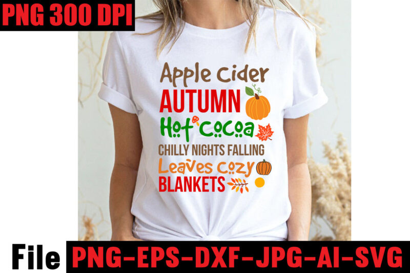 Fall SVG Bundle,20 Design,on sell Designs,Big Sell Design,Apple Cider Autumn Hot Cocoa Chilly Nights Falling Leaves Cozy Blankets T-shirt Design ,fall svg bundle ,Love T-shirt Design,Halloween T-shirt Bundle,homeschool svg bundle,thanksgiving